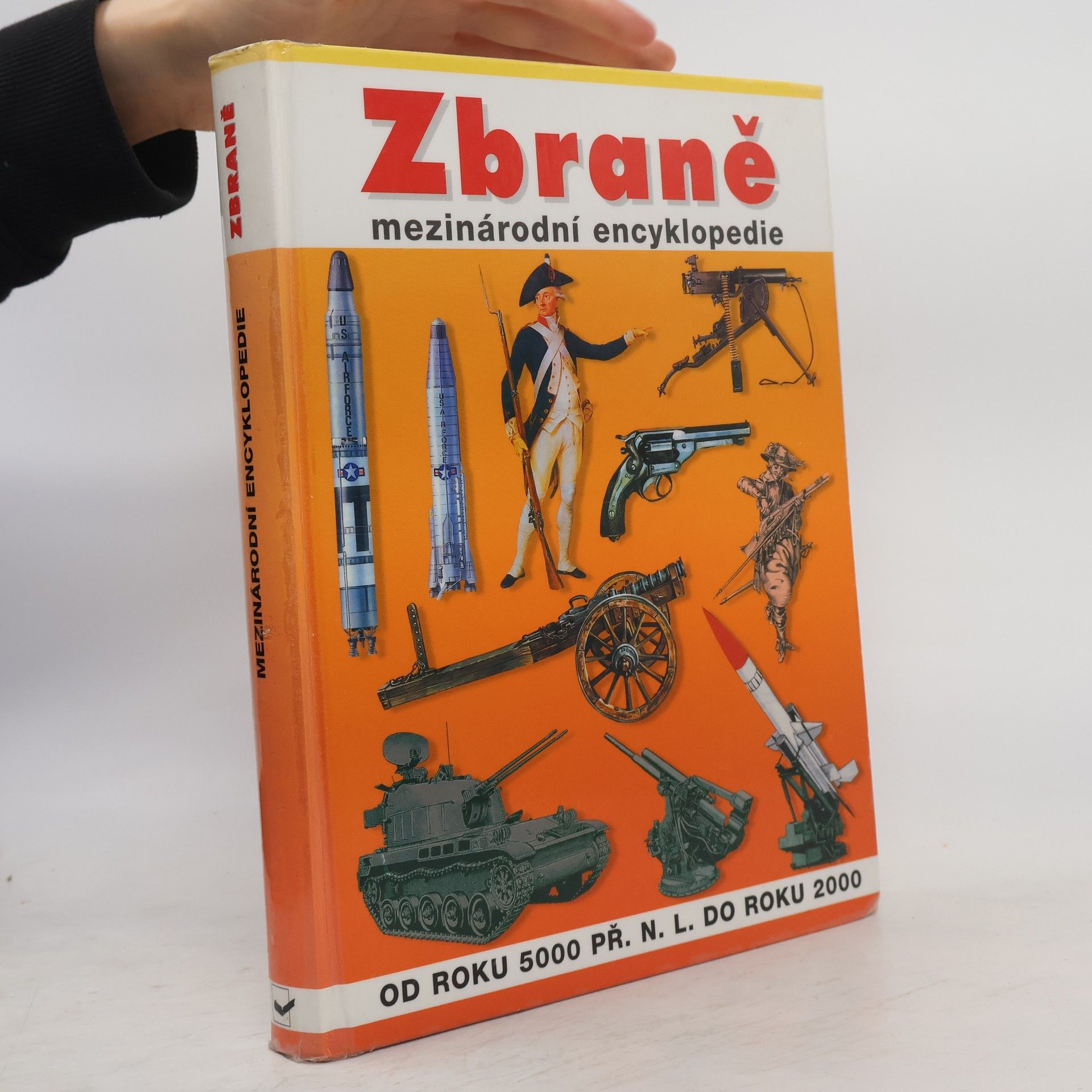 Petr Tůma Zbraně. Mezinárodní encyklopedie. Od roku 5000 př. n. l. do roku 2000