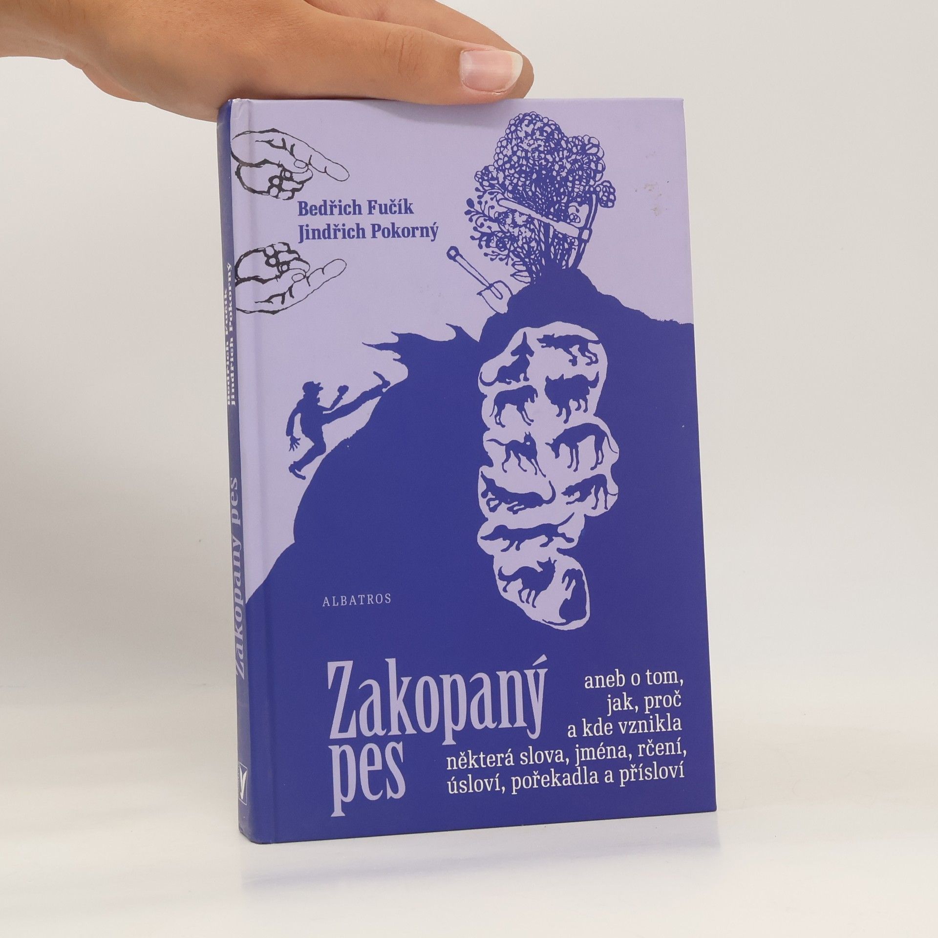 Bedřich Fučík Zakopaný pes, aneb, O tom, jak, proč a kde vznikla některá slova, jména, rčení, úsloví, pořekadla a přísloví