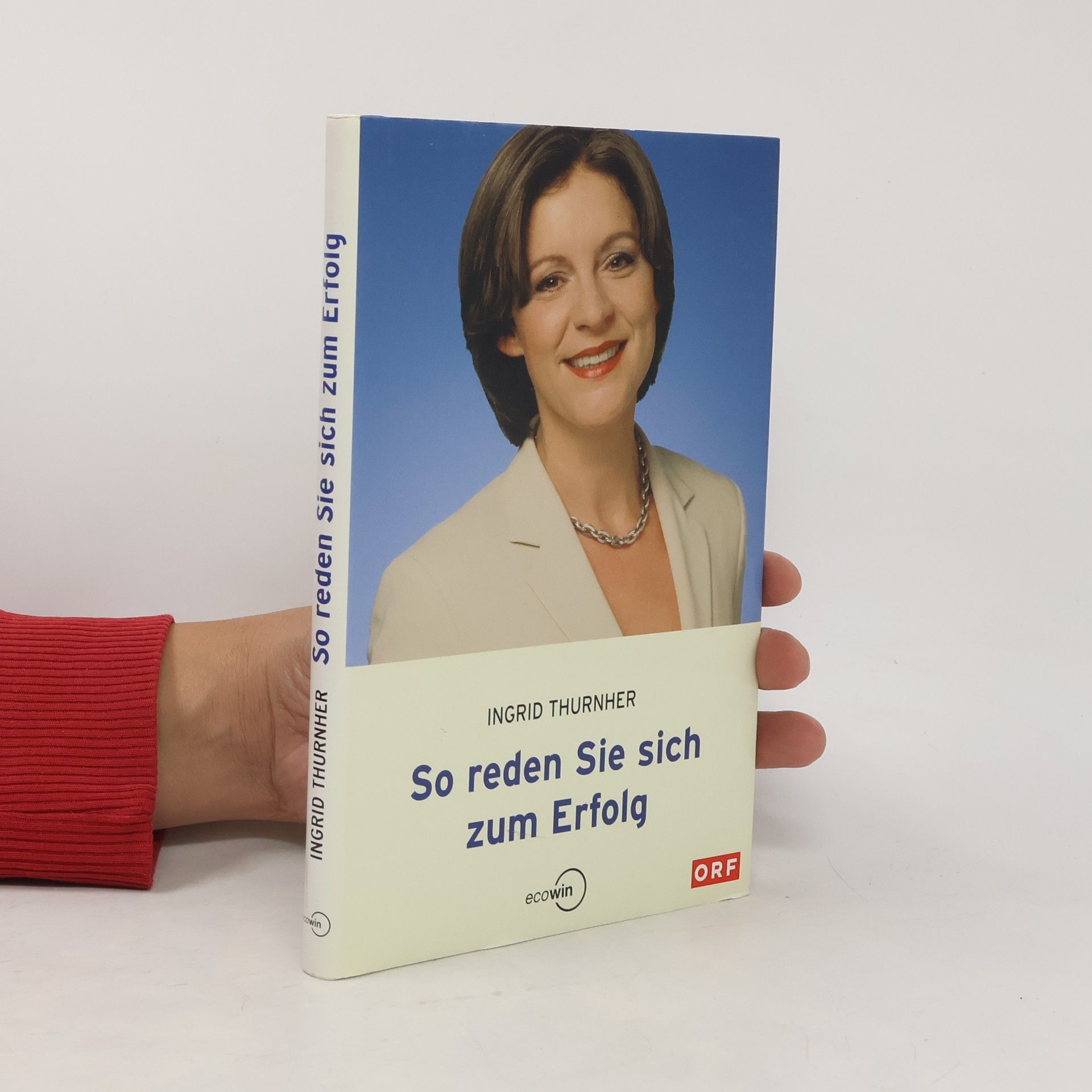 Ingrid Thurnher So reden Sie sich zum Erfolg