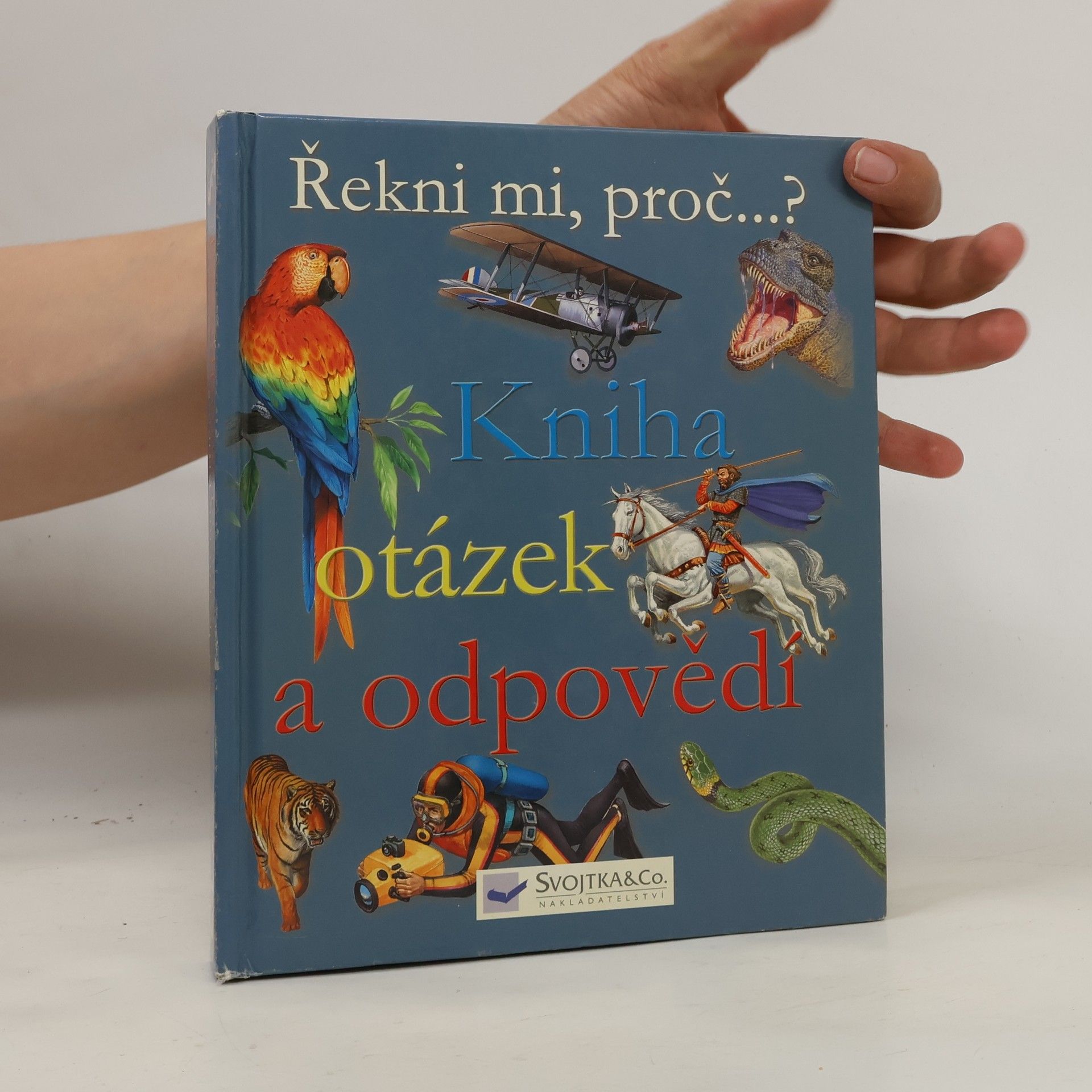 Jana Vaculová Kniha otázek a odpovědí : řekni mi, proč...?