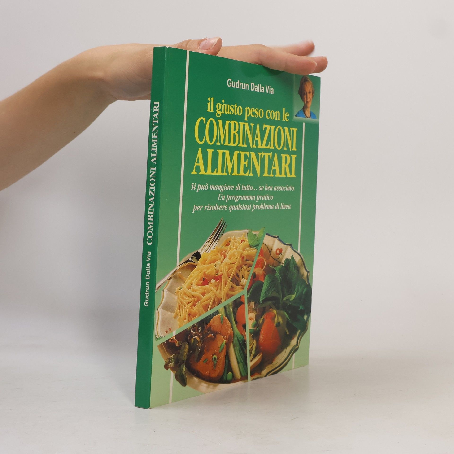 Gudrun Dalla Via l giusto peso con le combinazioni alimentari