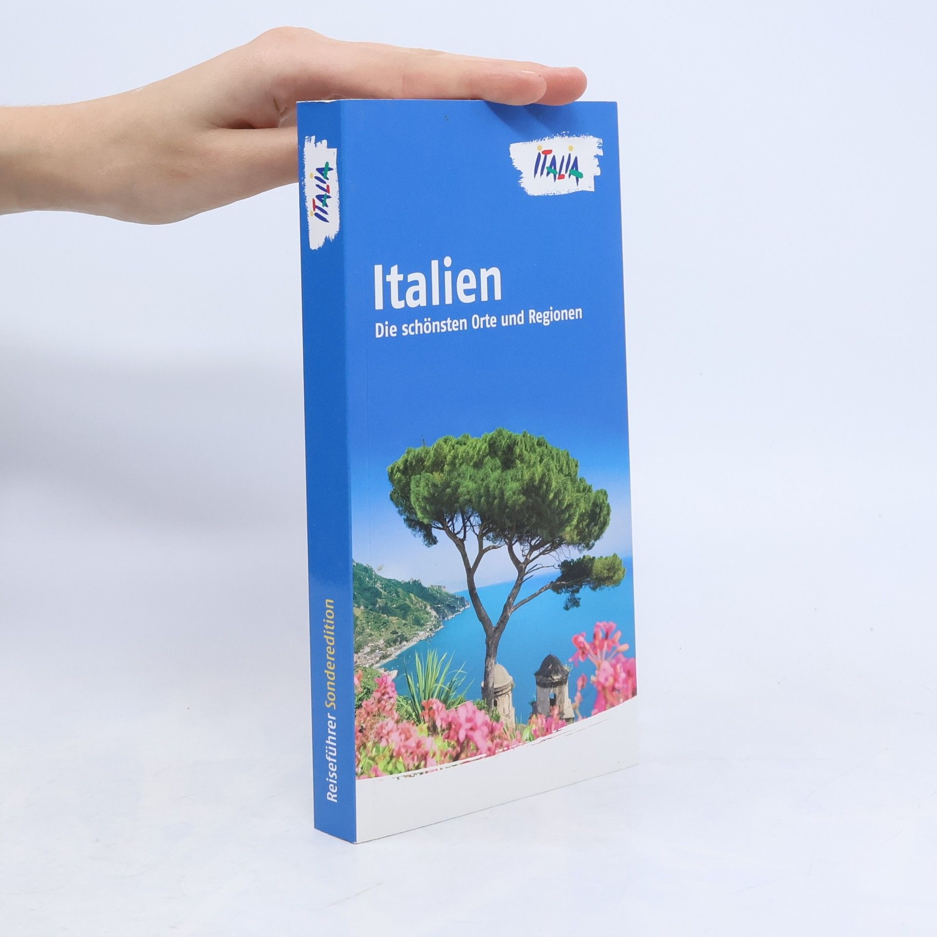Kolektiv autorů Italien; Die Schönsten Orte und Regionen