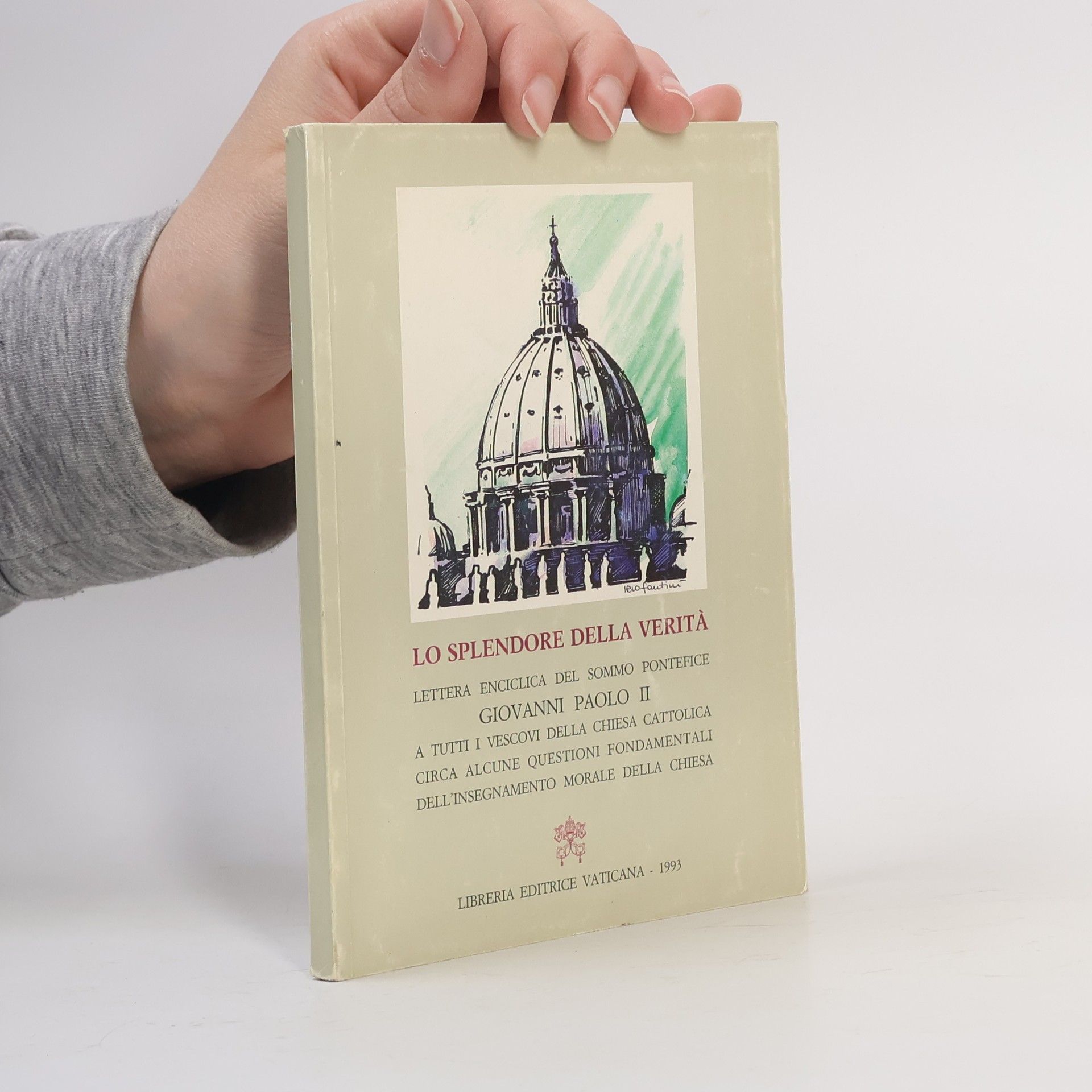 Giovanni Paolo II Lo splendore della verità. Lettera enciclica circa alcune questioni fondamentali dell'insegnamento morale della Chiesa