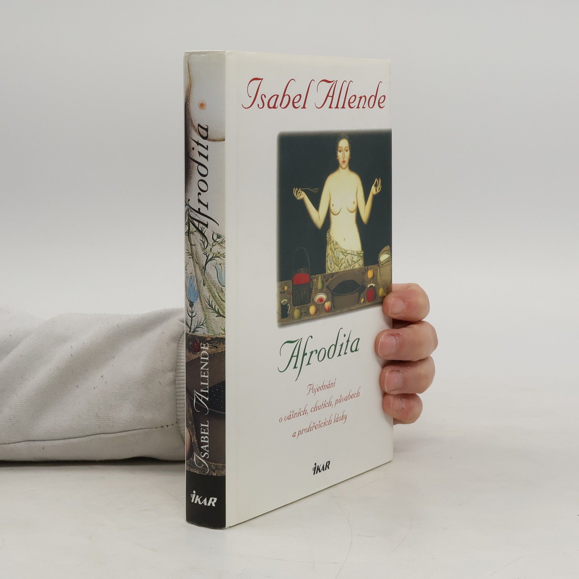 Isabel Allende Afrodita : pojednání o vášních, chutích, půvabech a prohřešcích lásky