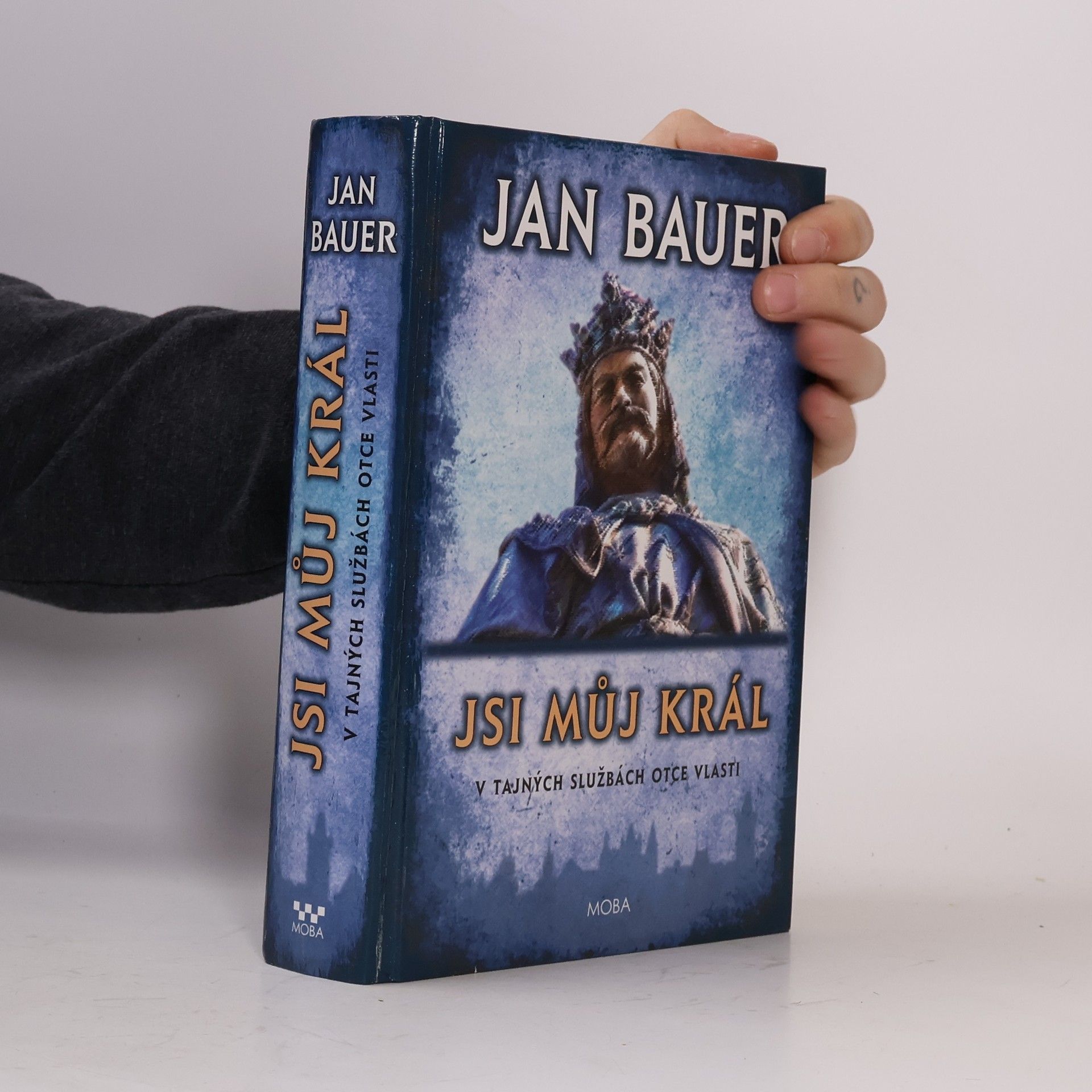 Jan Bauer Jsi můj král: V tajných službách Otce vlasti