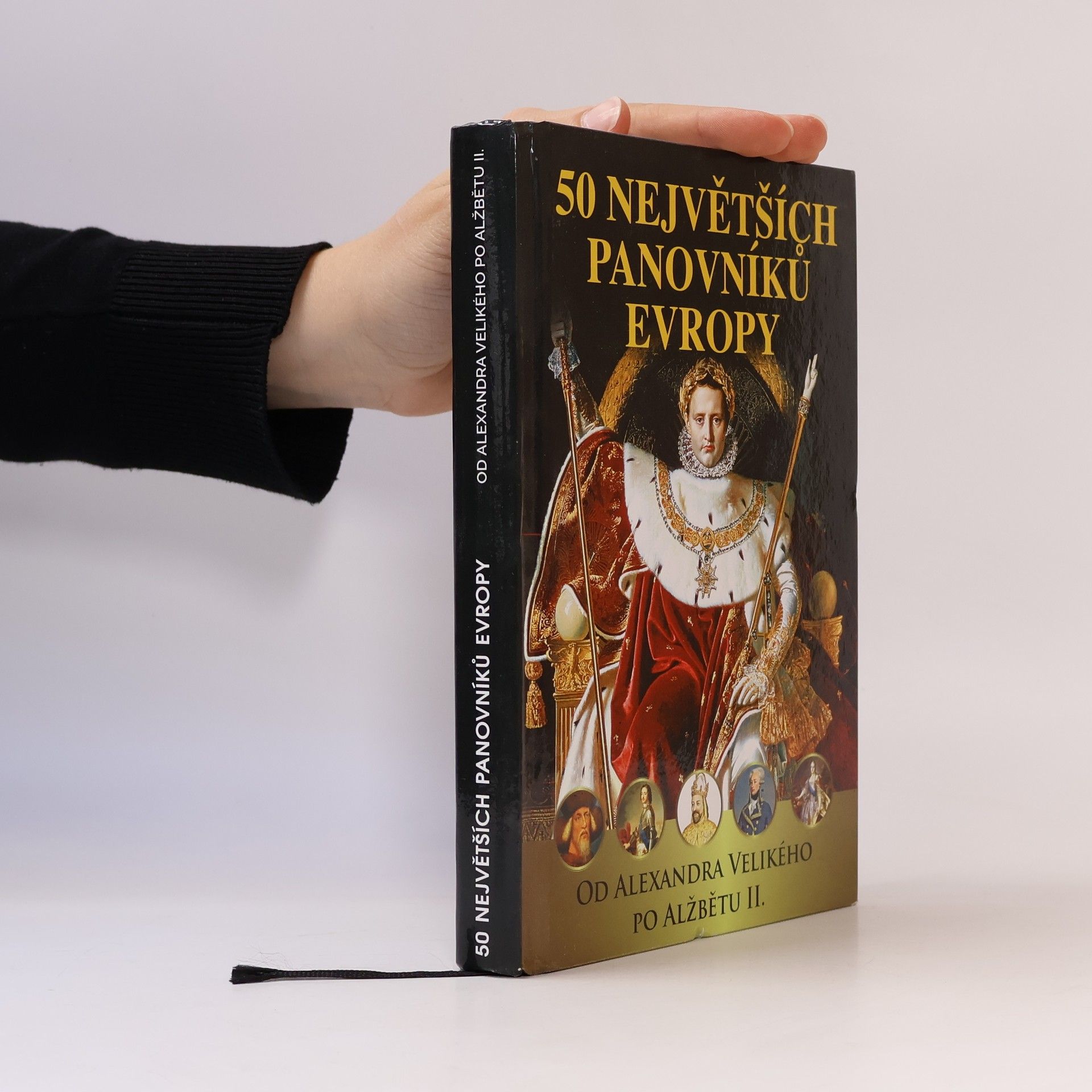 Various authors 50 největších panovníků Evropy : od Alexandra Velikého po Alžbětu II.