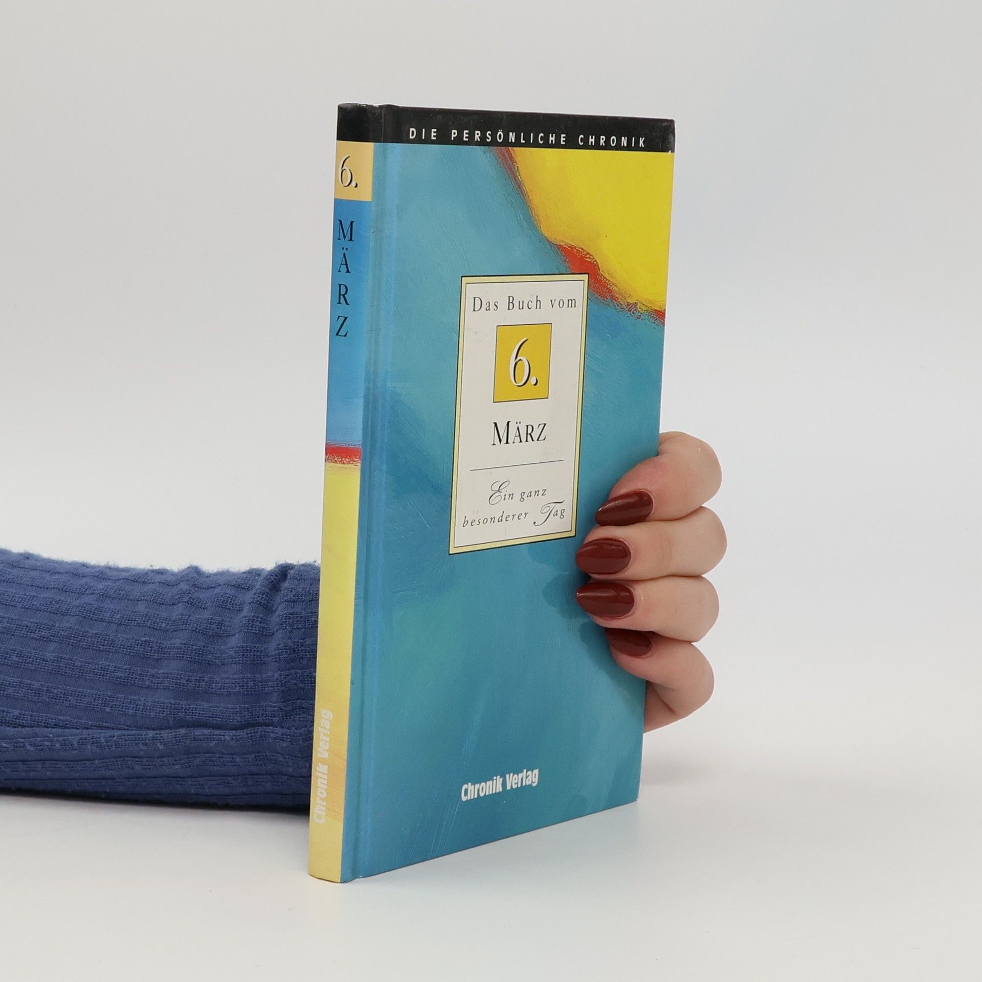 Autorenkollektiv Die Persönliche Chronik. 6. März. Das Buch vom 6. März. Ein ganz besonderer Tag.