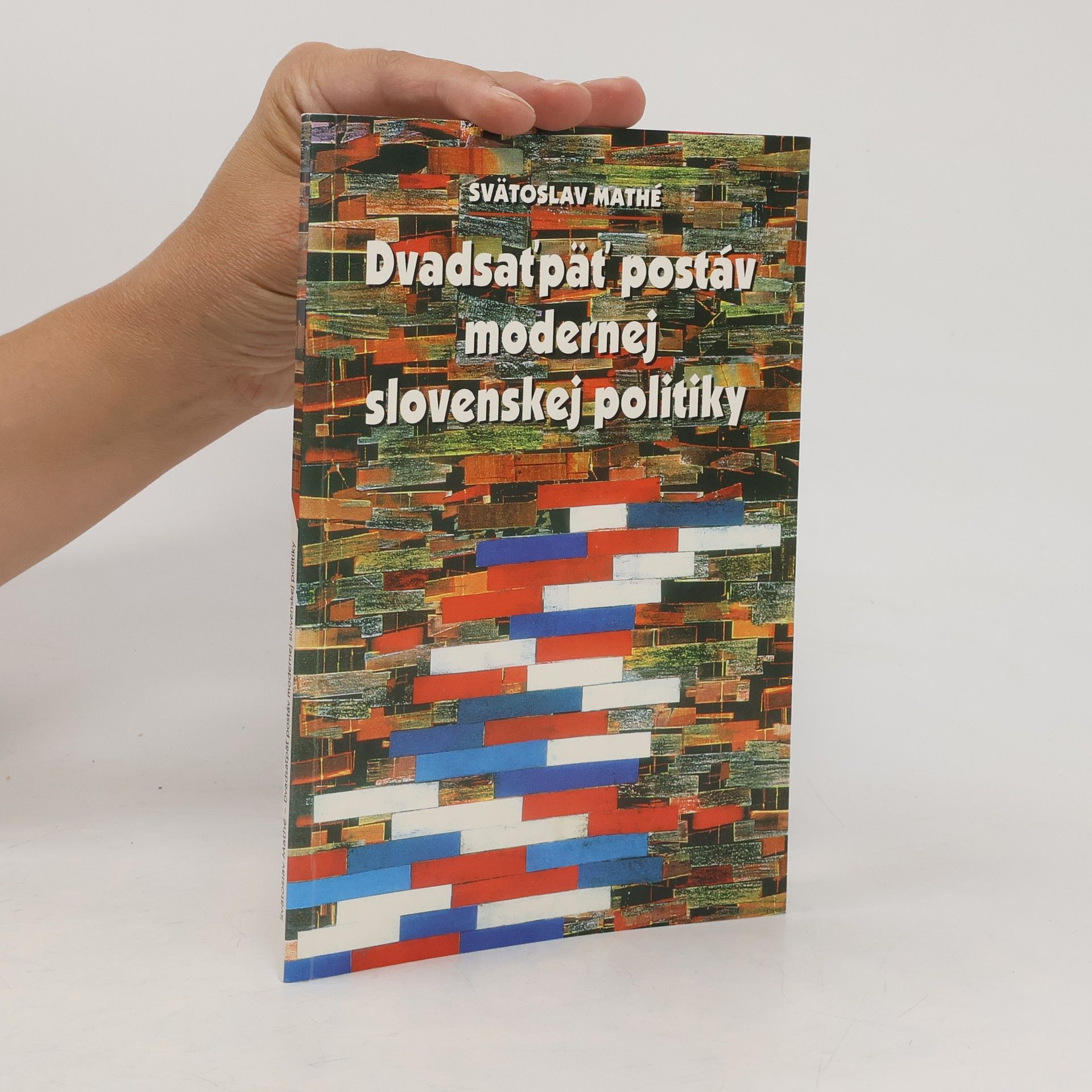 Svätoslav Mathé Dvadsaťpäť postáv modernej slovenskej politiky