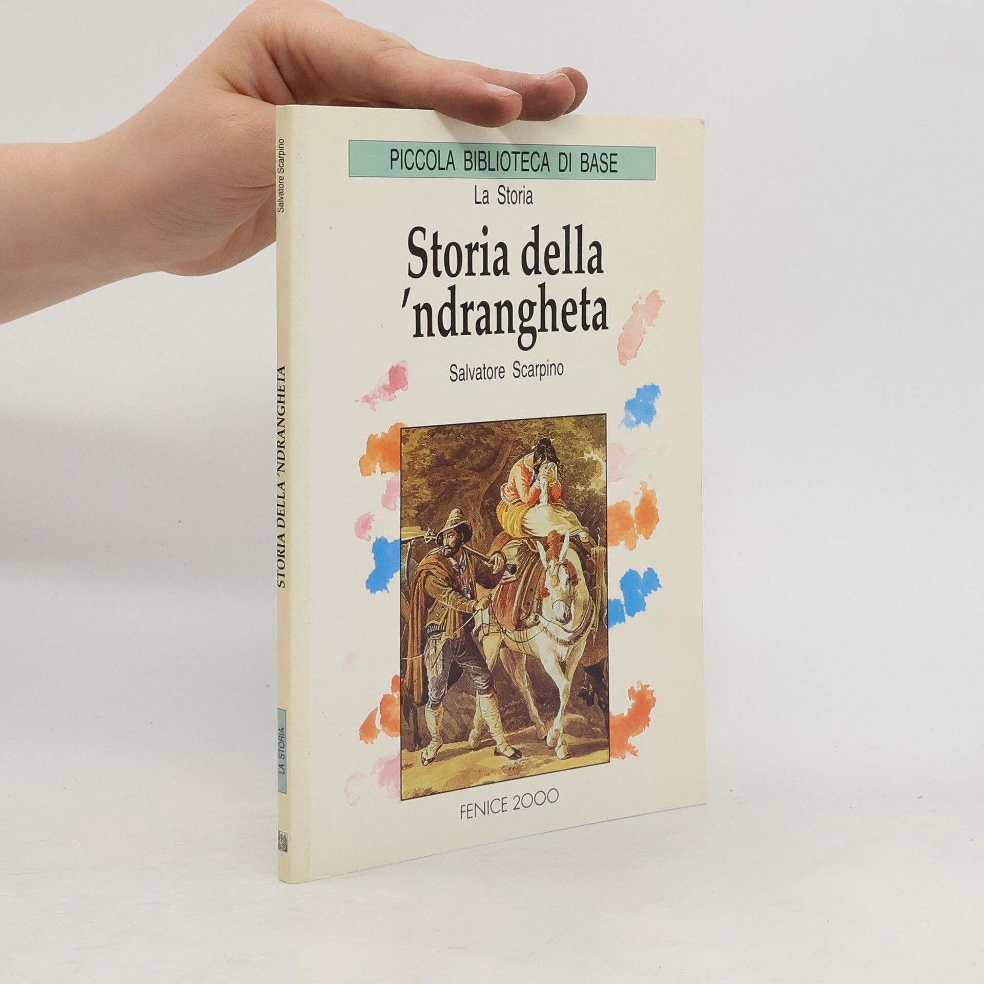 Salvatore Scarpino Piccola biblioteca di base - la storia: Storia della 'ndrangheta
