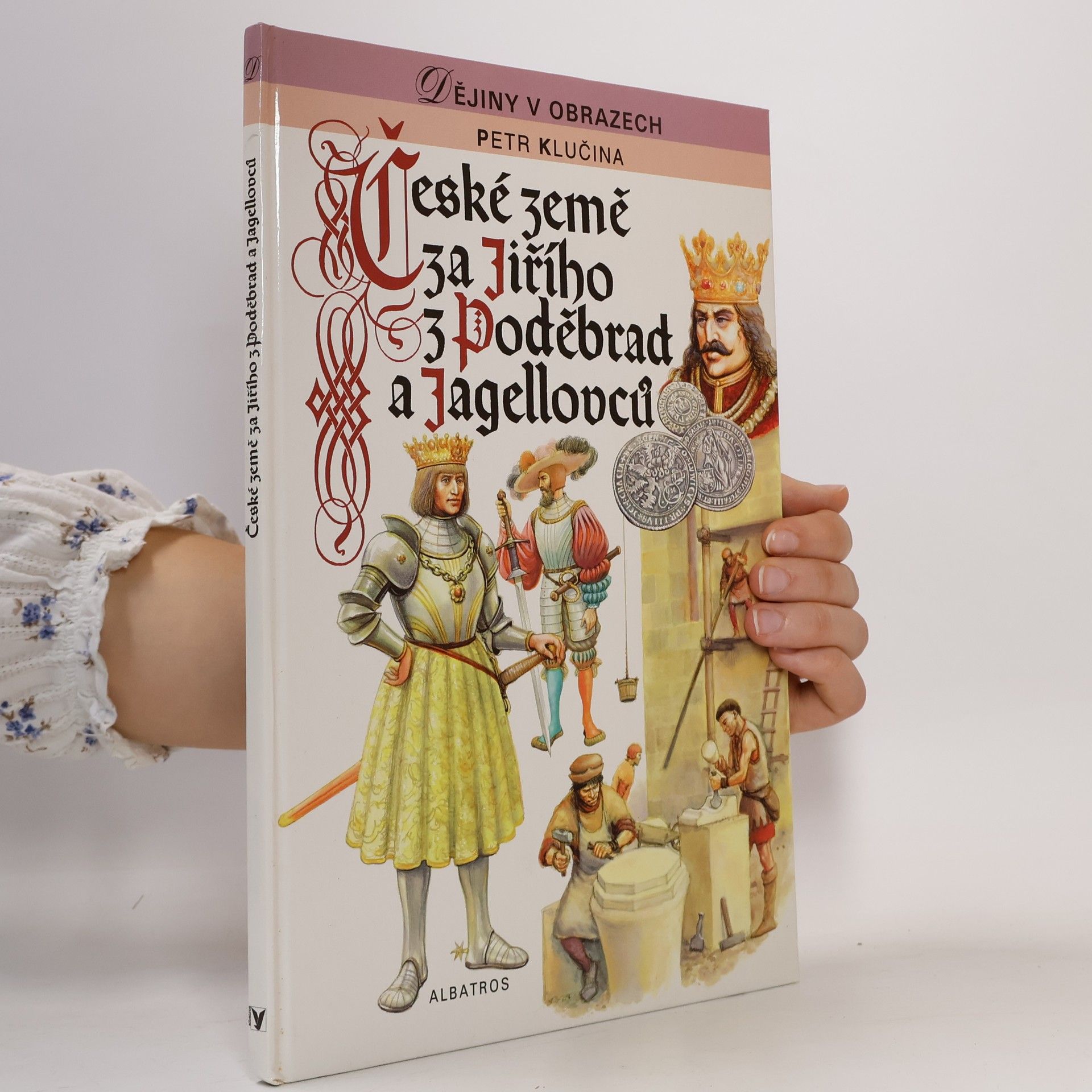 Petr Klučina České země za Jiřího z Poděbrad a Jagellovců