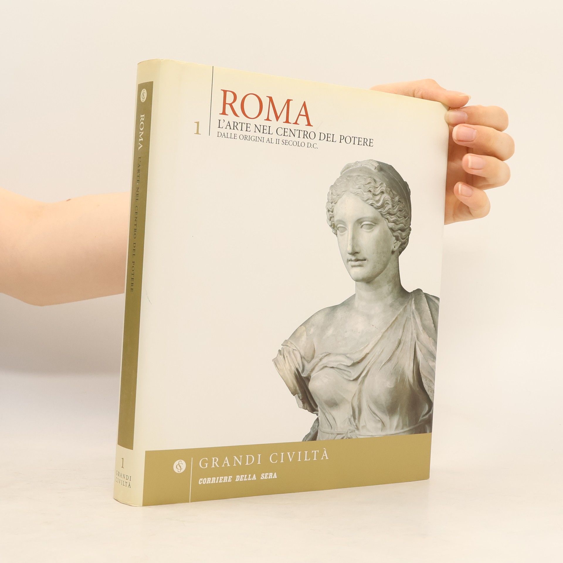Autorenkollektiv Roma. L'arte nel centro del Potere dalle origini al il secolo d.c. 1