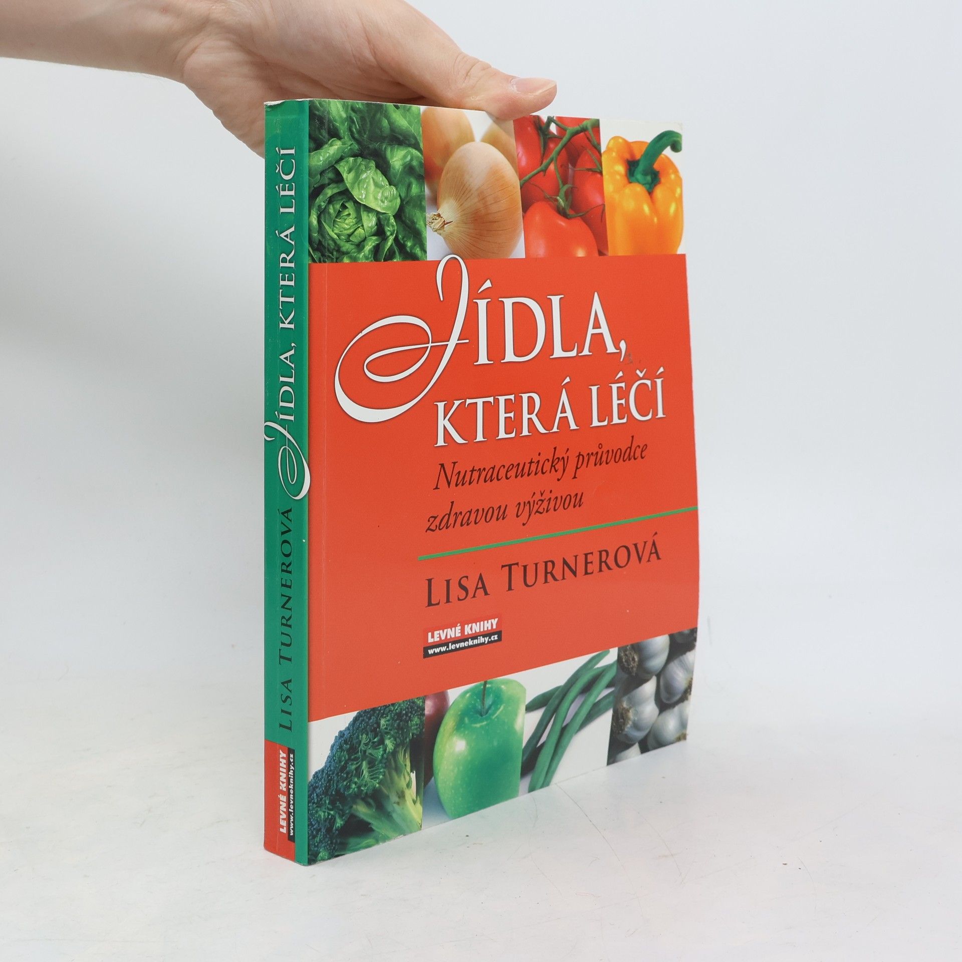 Lisa Turner Jídla, která léčí. Nutraceutický průvodce zdravou výživou
