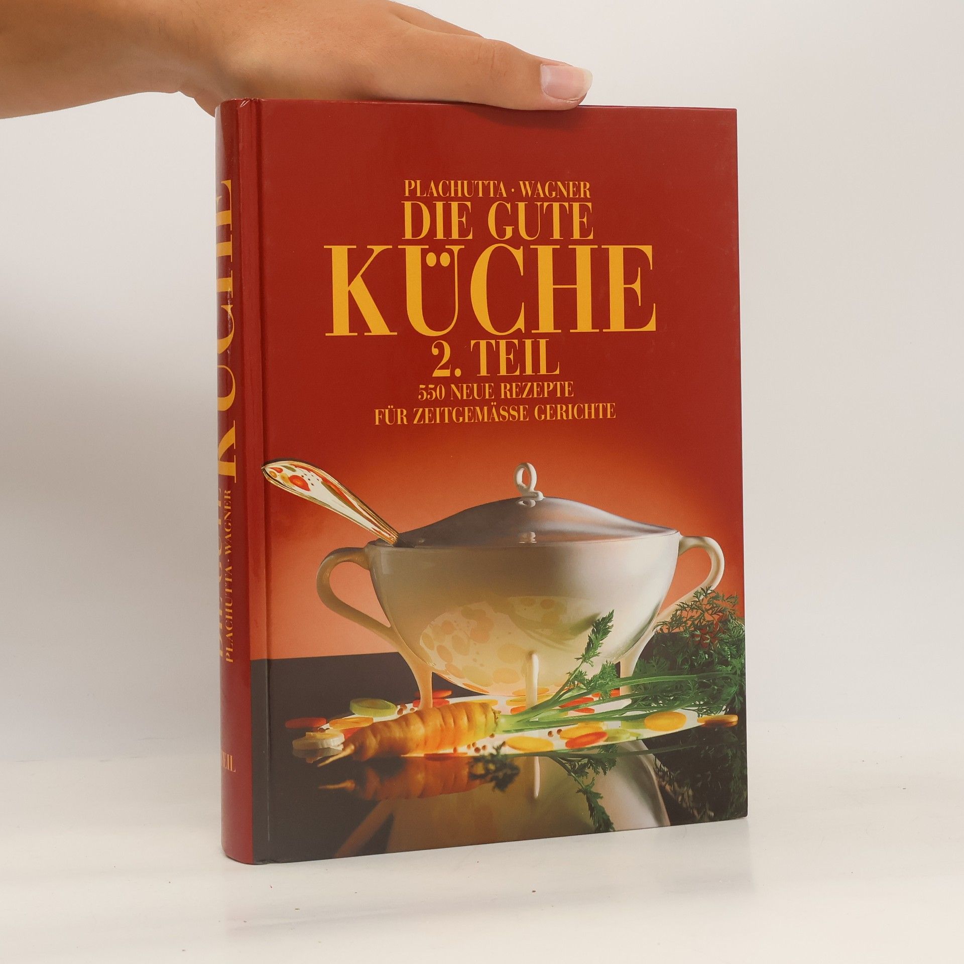 Ewald Plachutta Die gute Küche 2. Teil. 550 neue Rezepte für Zeitgemässe Gerichte