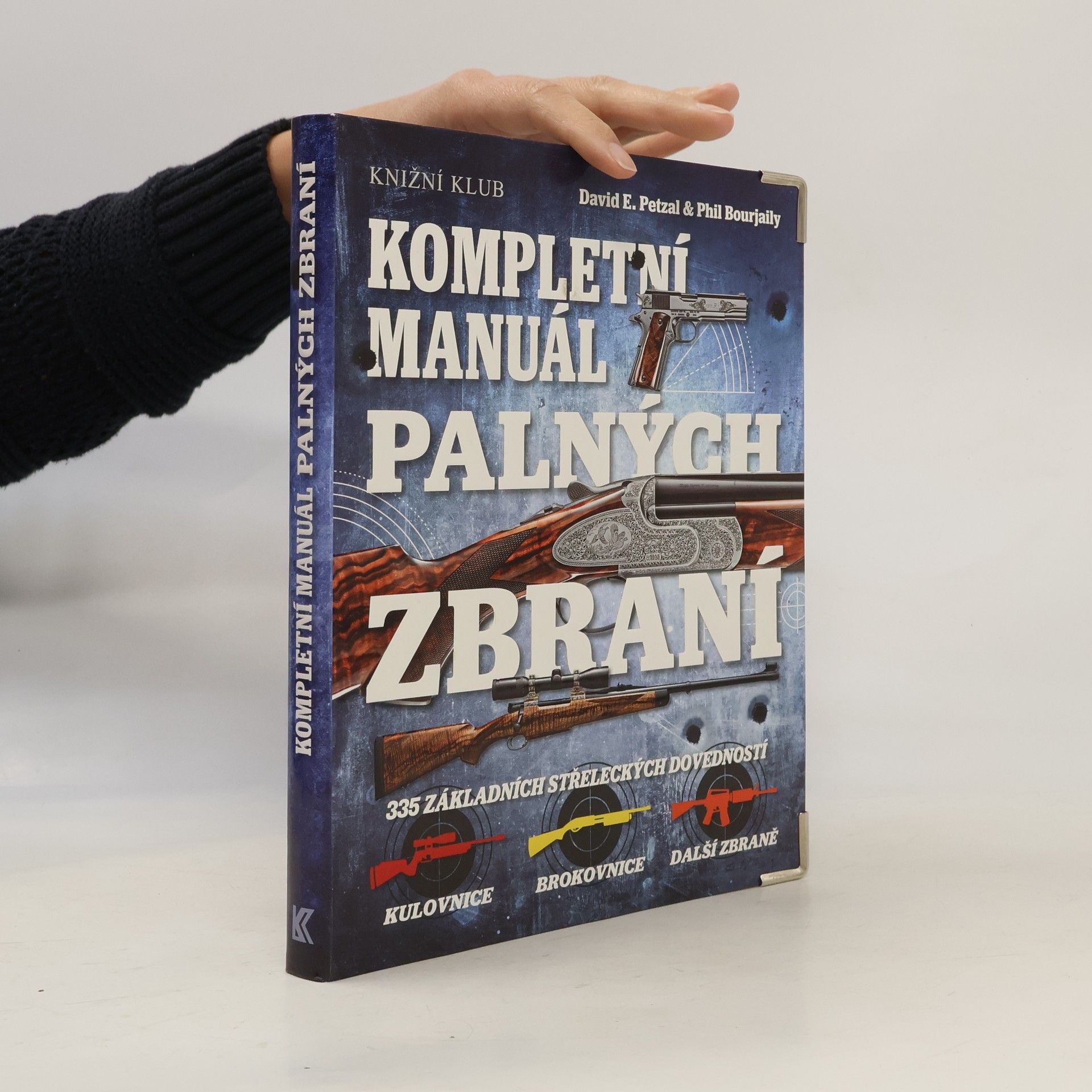 Phil Bourjaily Kompletní manuál palných zbraní - 335 základních střeleckých dovedností