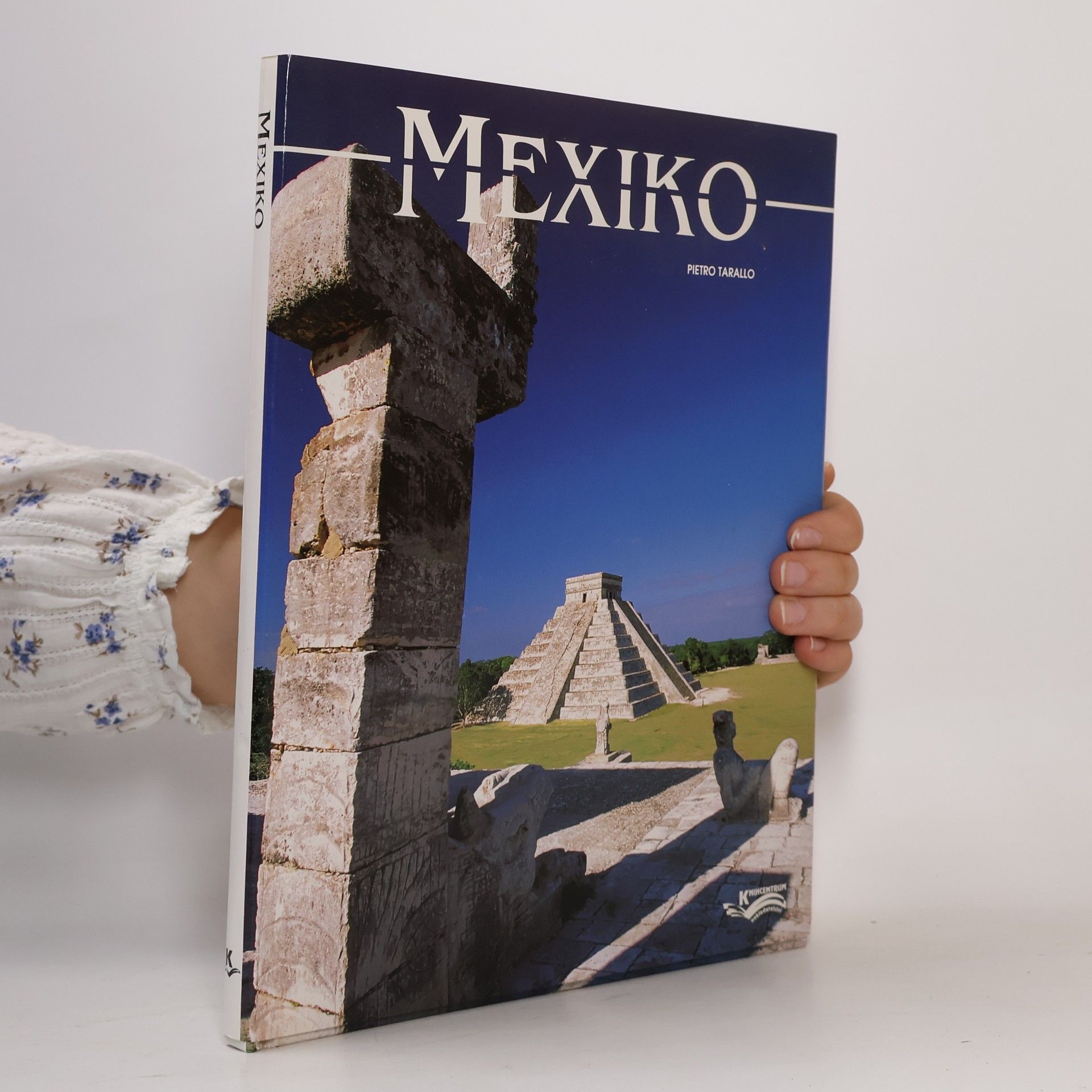 Pietro Tarallo Mexiko : po stopách historie