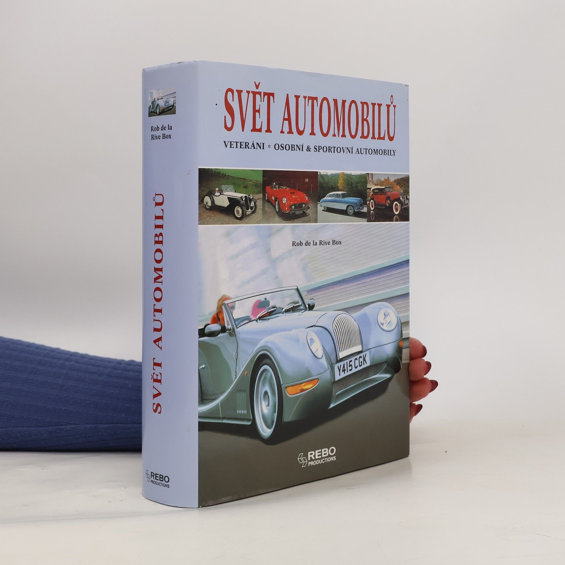 Rob de La Rive Box Svět automobilů : veteráni, osobní & sportovní automobily
