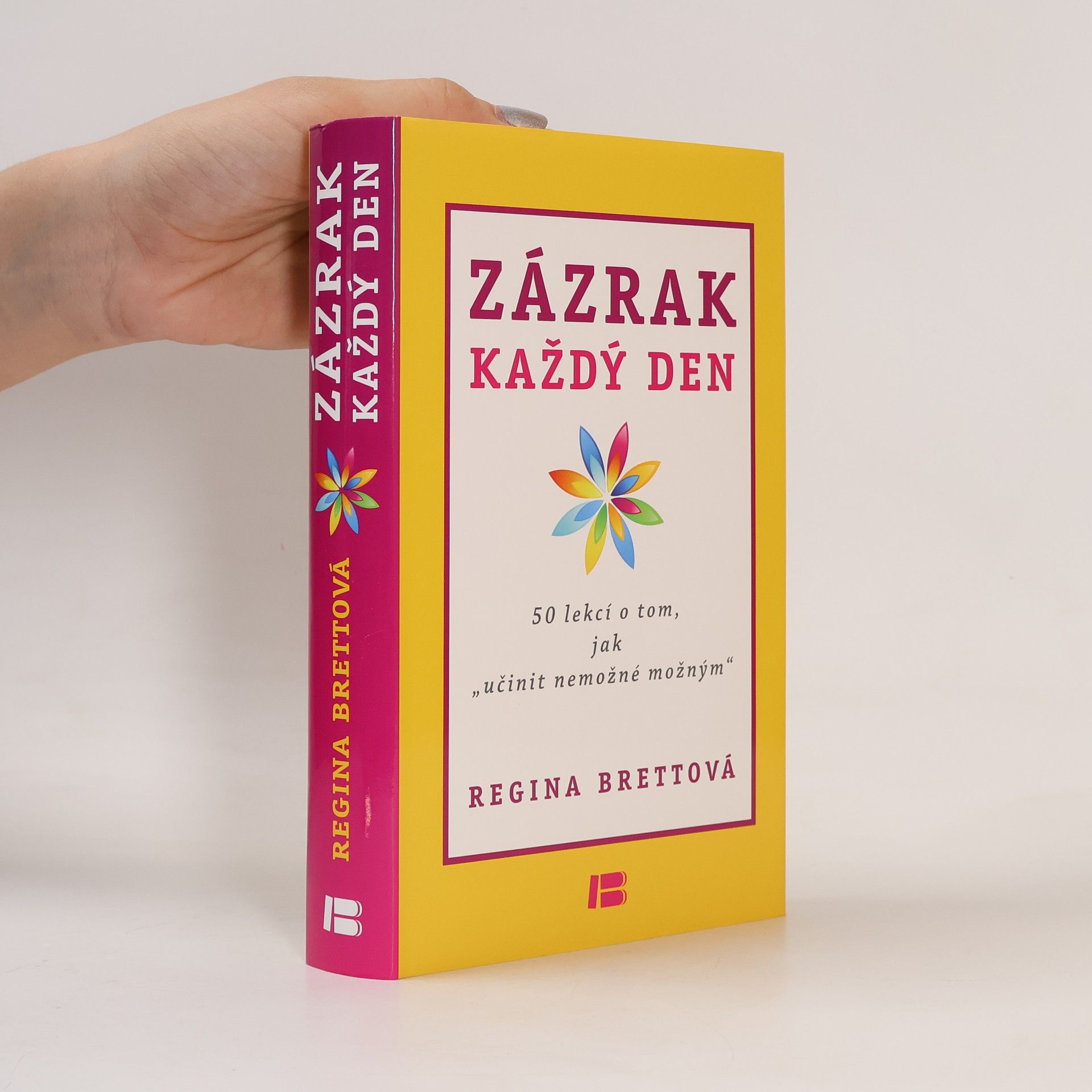Regina Brett Zázrak každý den. 50 lekcí o tom, jak učinit nemožné možným