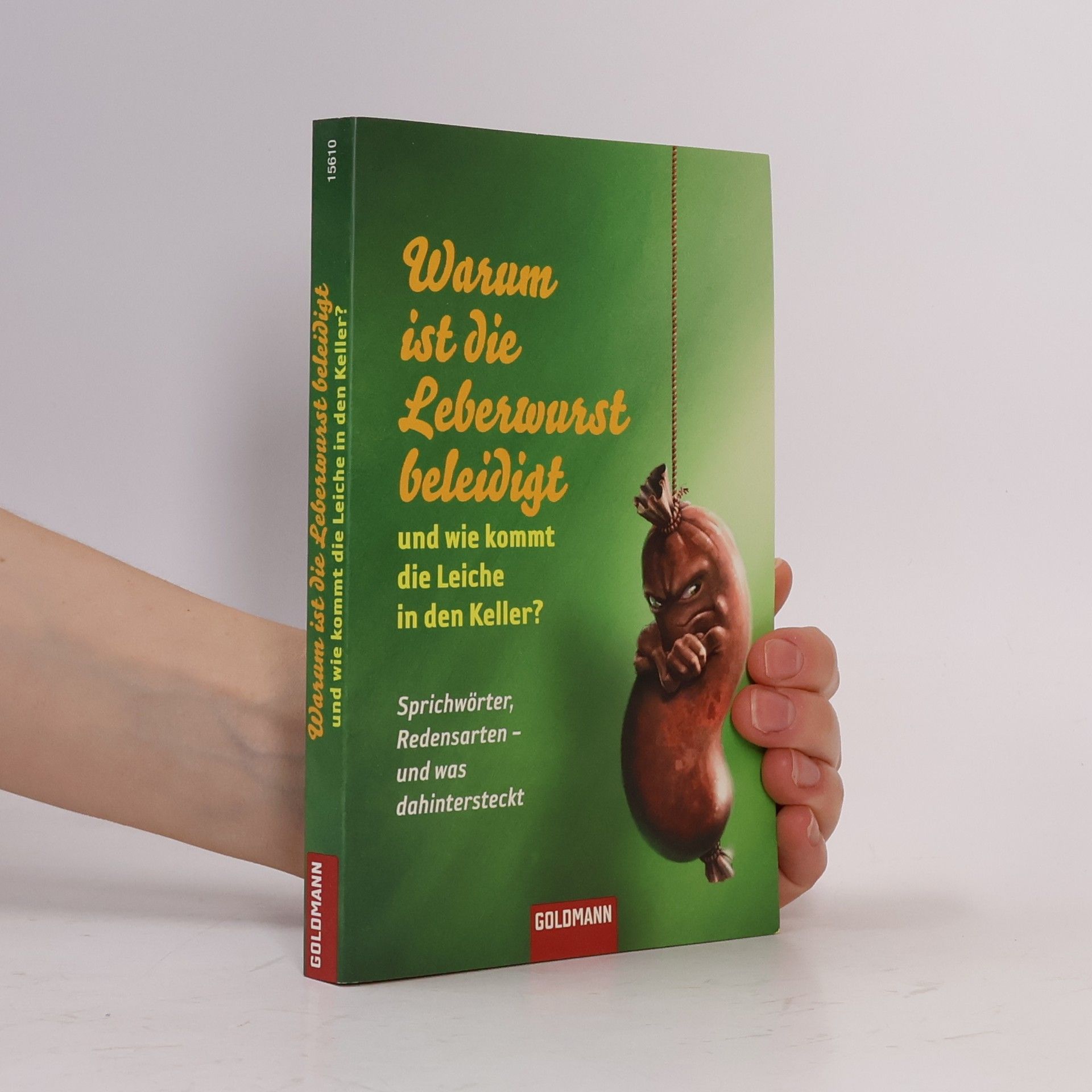 Birgit Weidinger Warum ist die Leberwurst beleidigt und wie kommt die Leiche in den Keller?