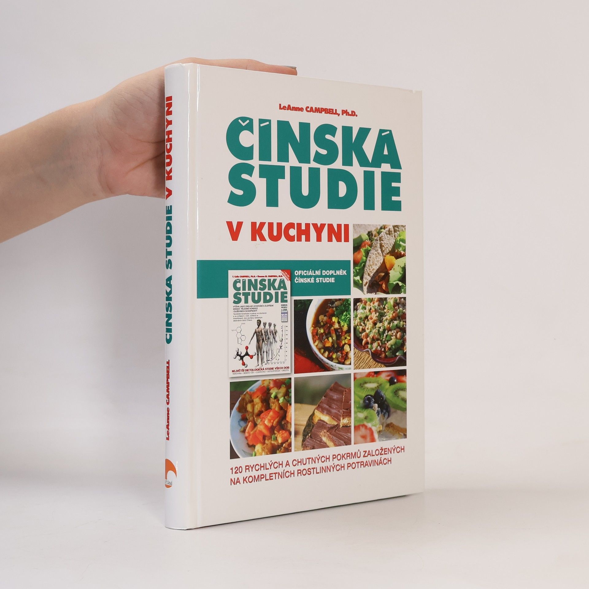 Petr Polanský Čínská studie v kuchyni : 120 rychlých a chutných pokrmů založených na kompletních rostlinných potravinách : oficiální doplněk čínské studie