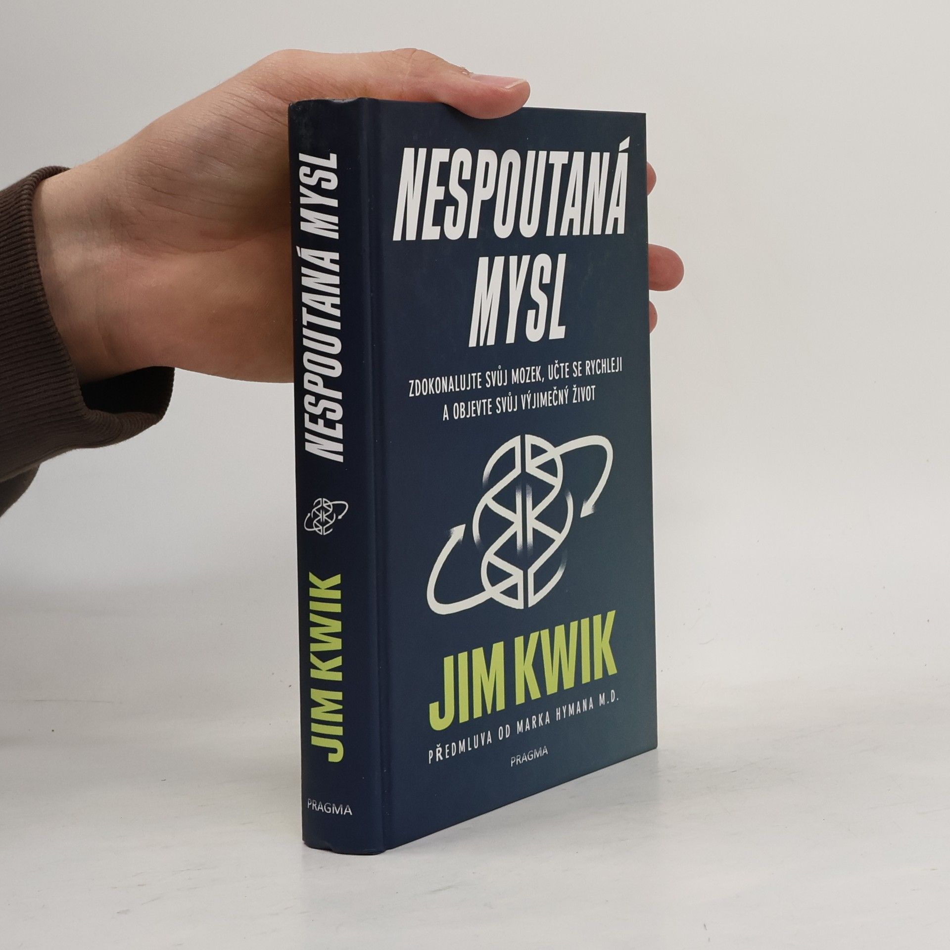 Jim Kwik Nespoutaná mysl : zdokonalujte svůj mozek, učte se rychleji a objevte svůj výjimečný život