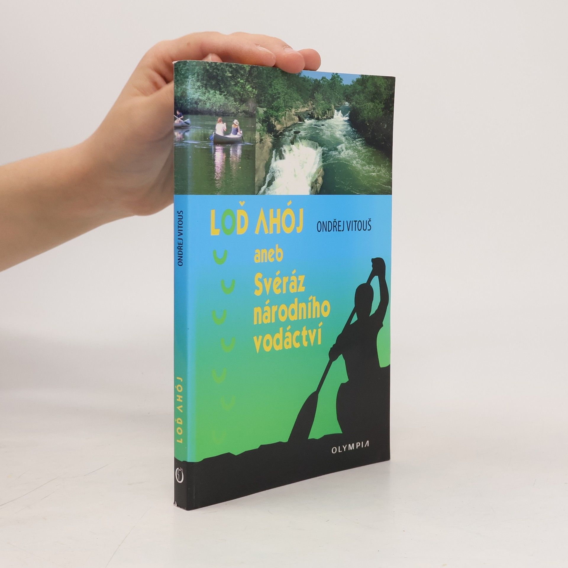 Ondřej Vitouš Loď Ahój aneb Svéráz národního vodáctví