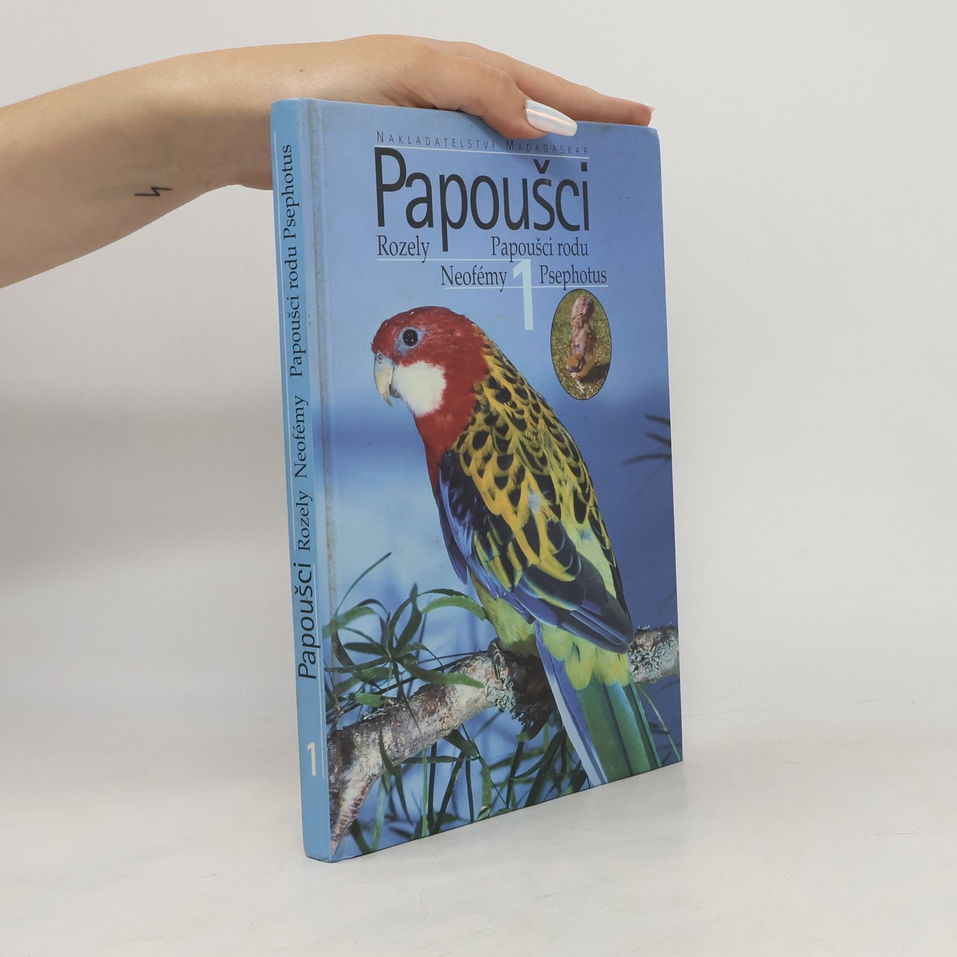 Milan Šaroun Papoušci. 1, Rozely, neofémy, papoušci rodu Psephotus