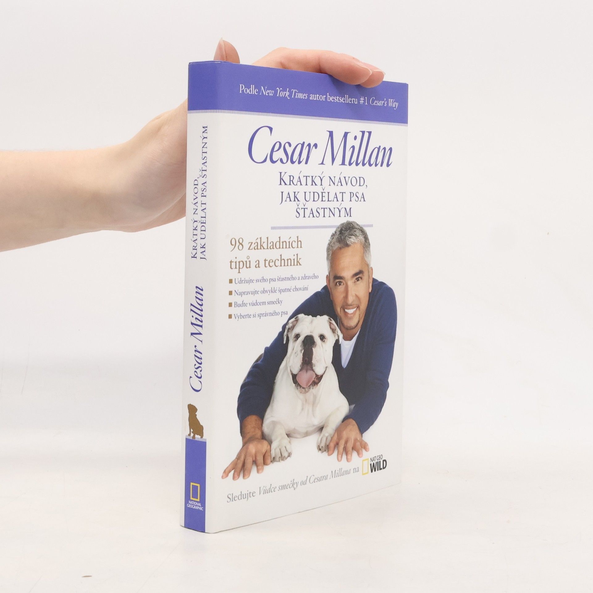 Cesar Millan Krátký návod, jak udělat psa šťastným : 98 základních tipů a technik
