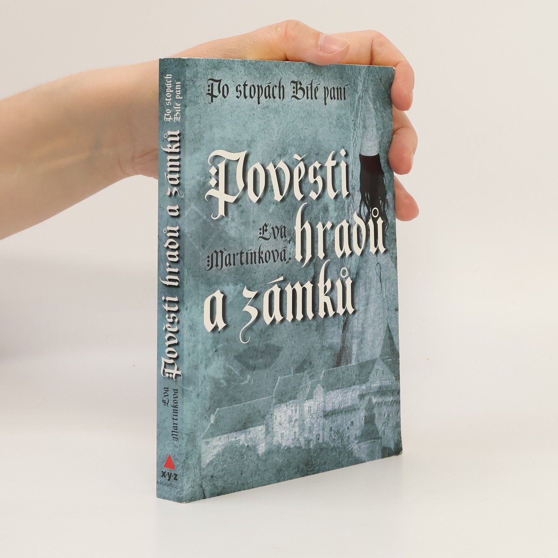Eva Martínková Pověsti hradů a zámků. Po stopách Bílé paní