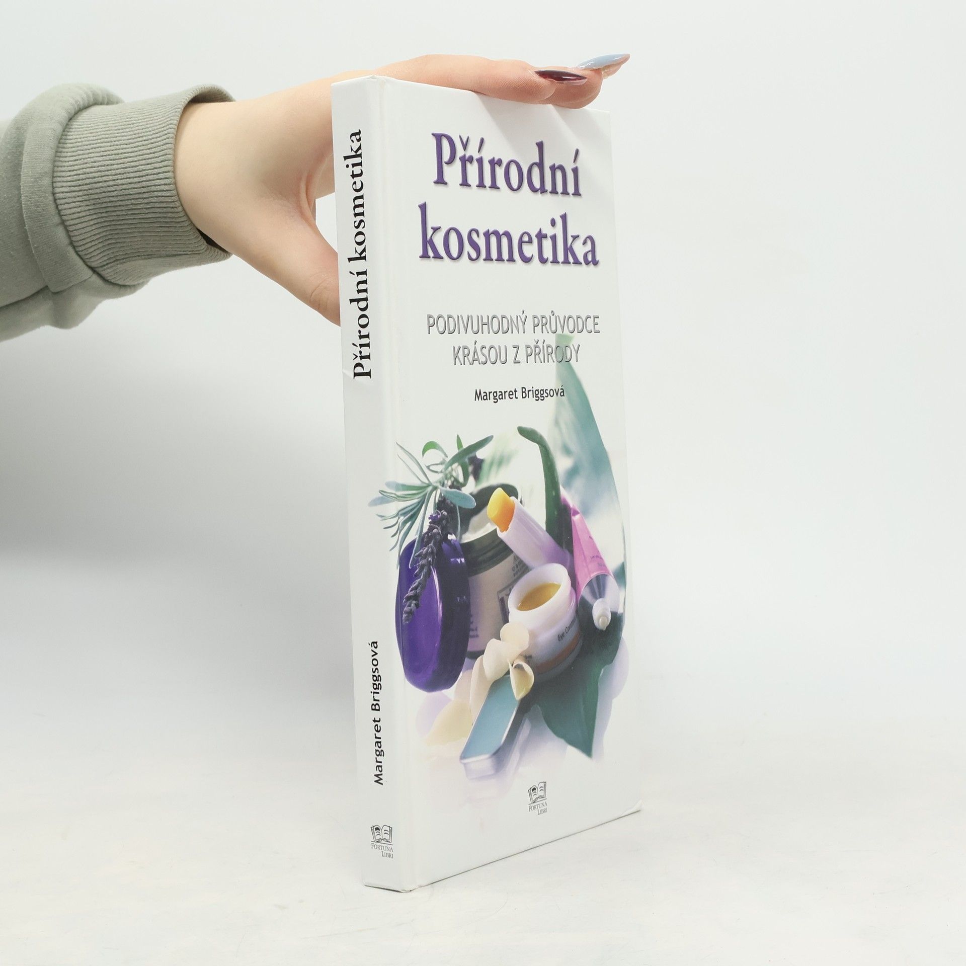 Margaret Briggs Přírodní kosmetika: Podivuhodný průvodce krásou z přírody