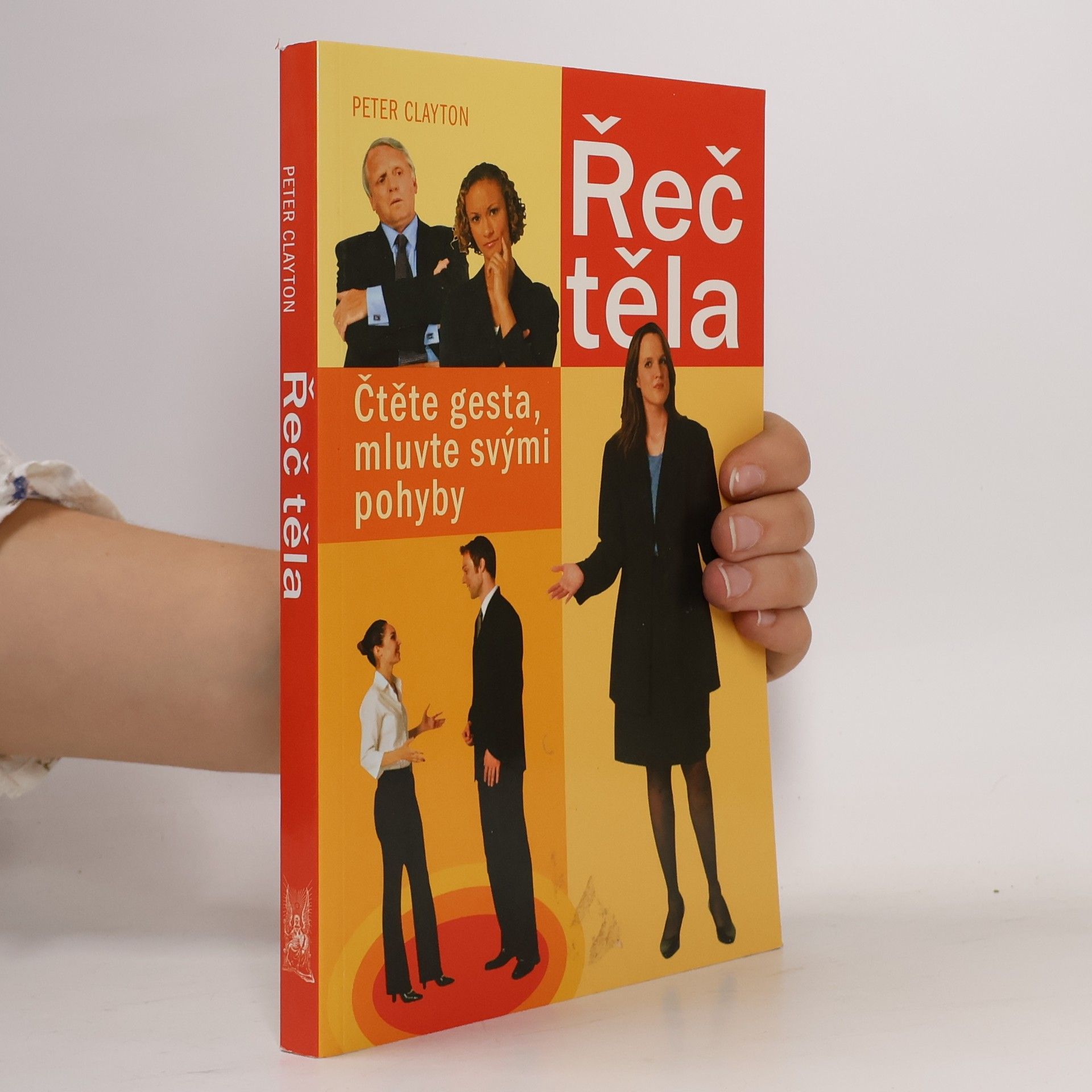 Peter Clayton Řeč těla. Čtěte gesta, mluvte svými pohyby