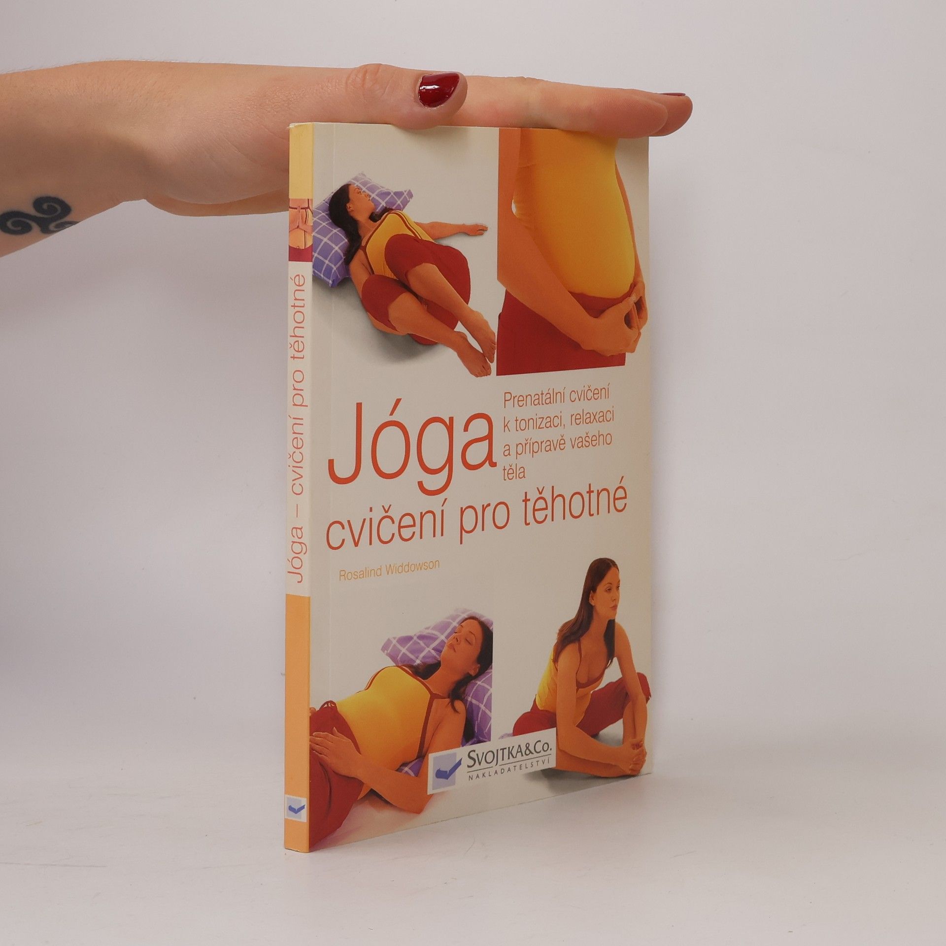 Rosalind Widdowson Jóga, cvičení pro těhotné. Prenatální cvičení k tonizaci, relaxaci a přípravě vašeho těla