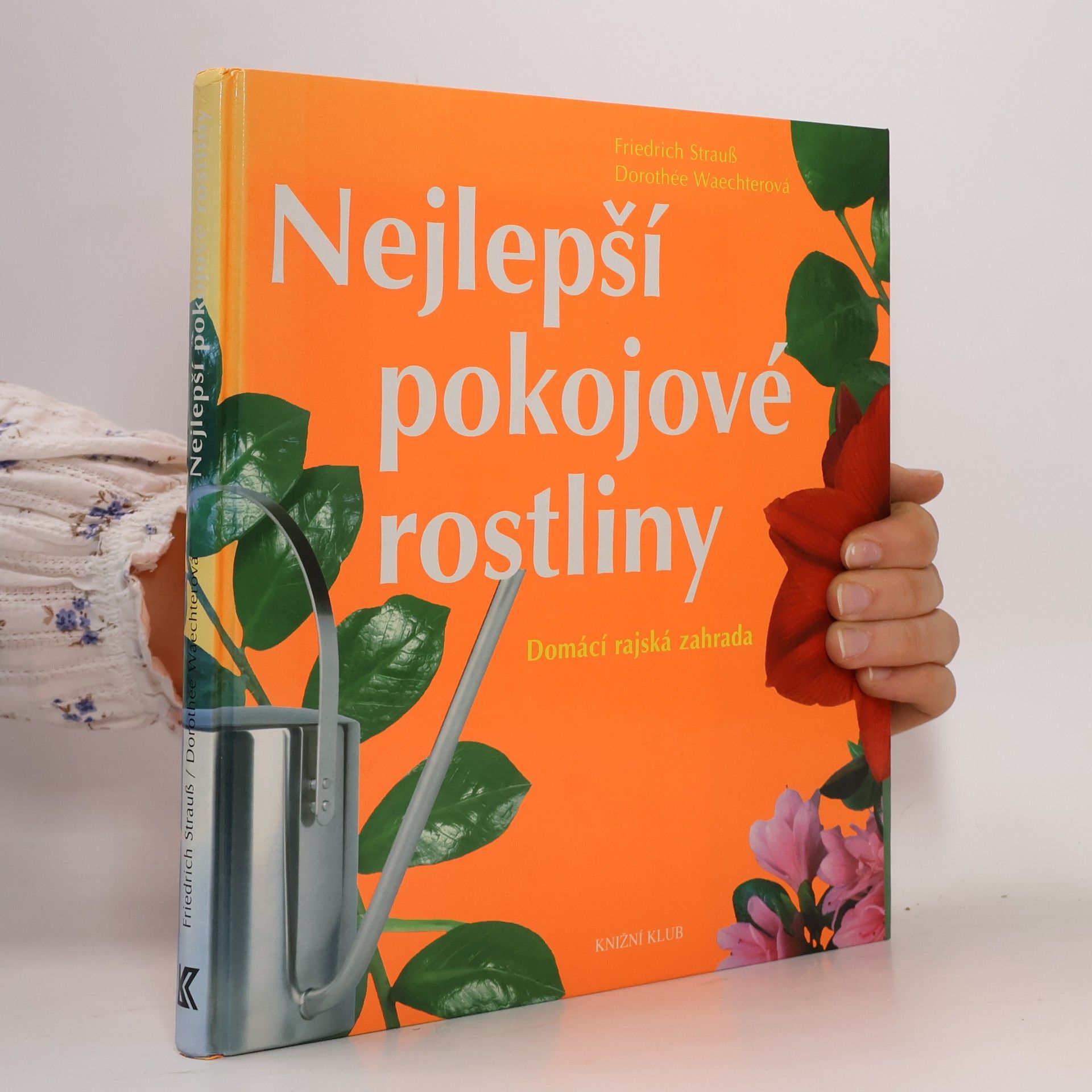 Friedrich Strauß Nejlepší pokojové rostliny: Domácí rajská zahrada
