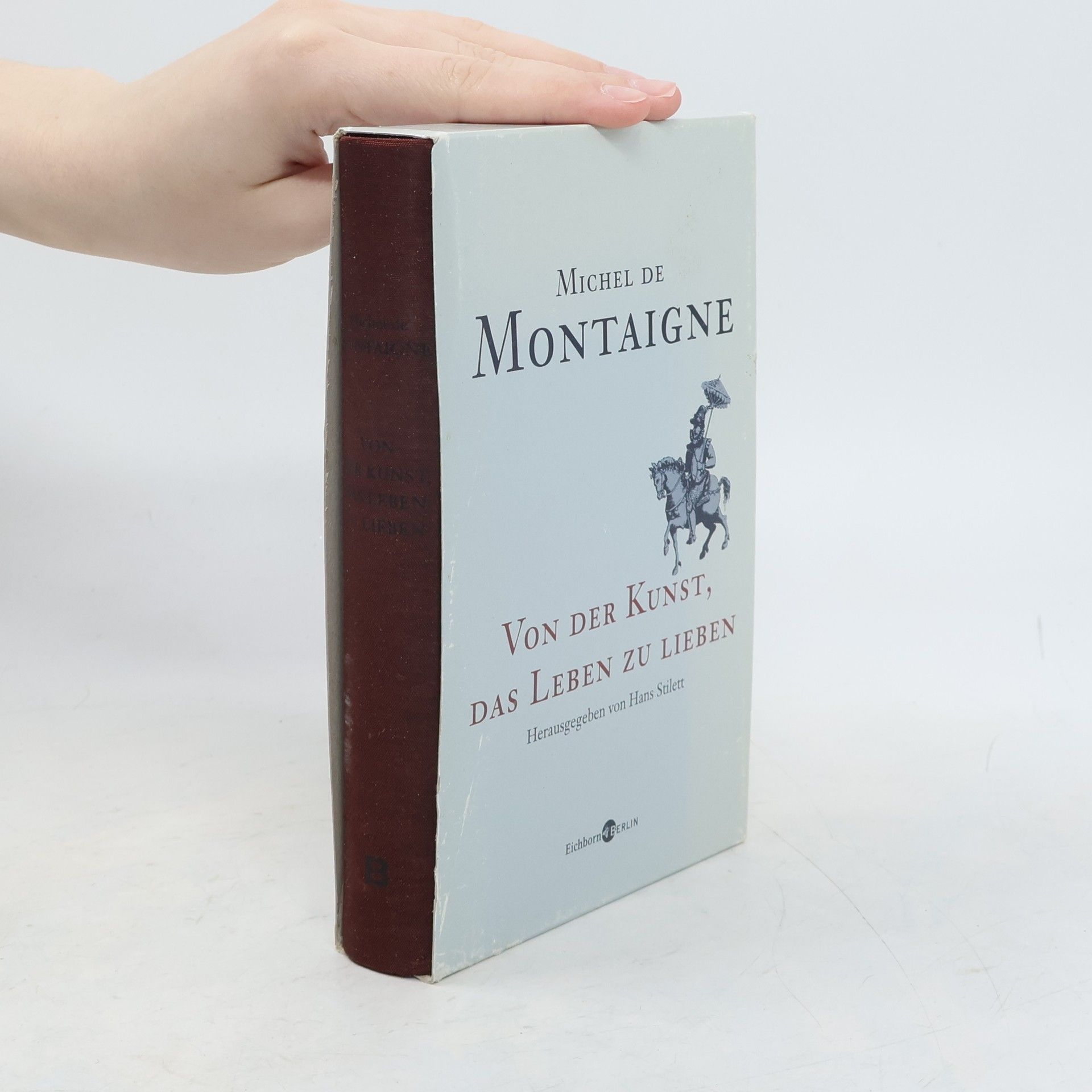 Michel de Montaigne Von der Kunst, das Leben zu lieben