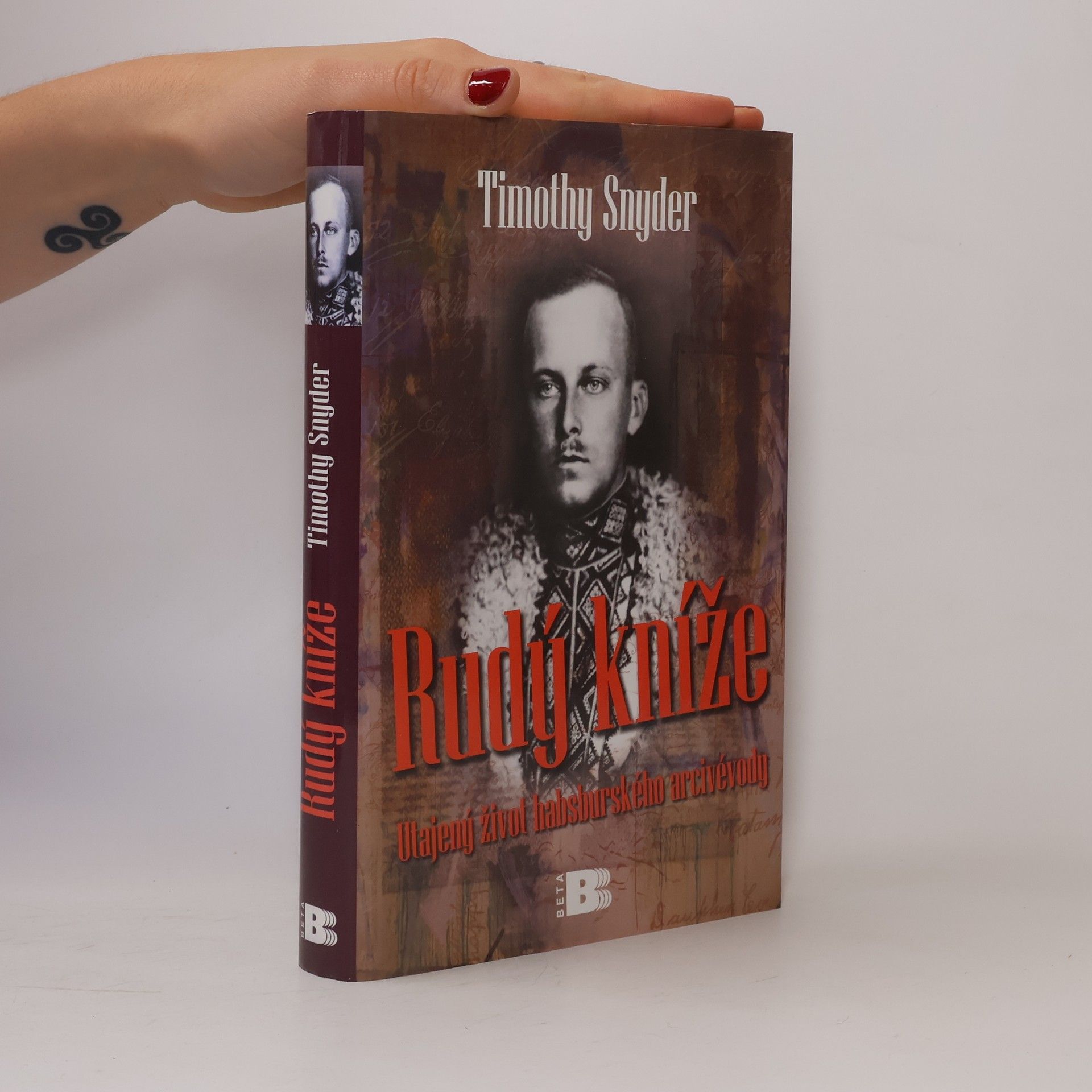 Timothy Snyder Rudý kníže: Utajený život habsburského arcivévody