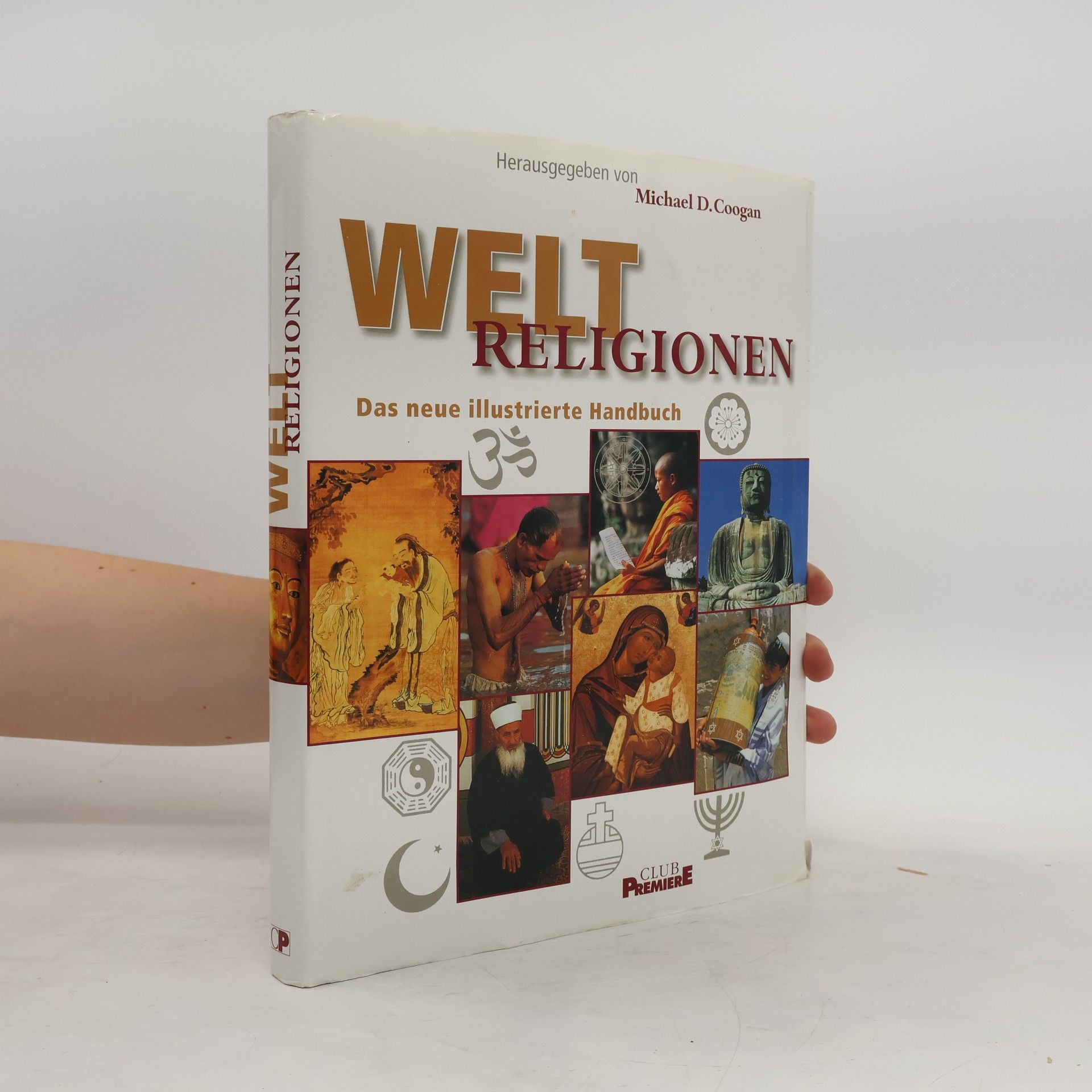 Welt Religionen. Das neue illustrierte Handbuch
