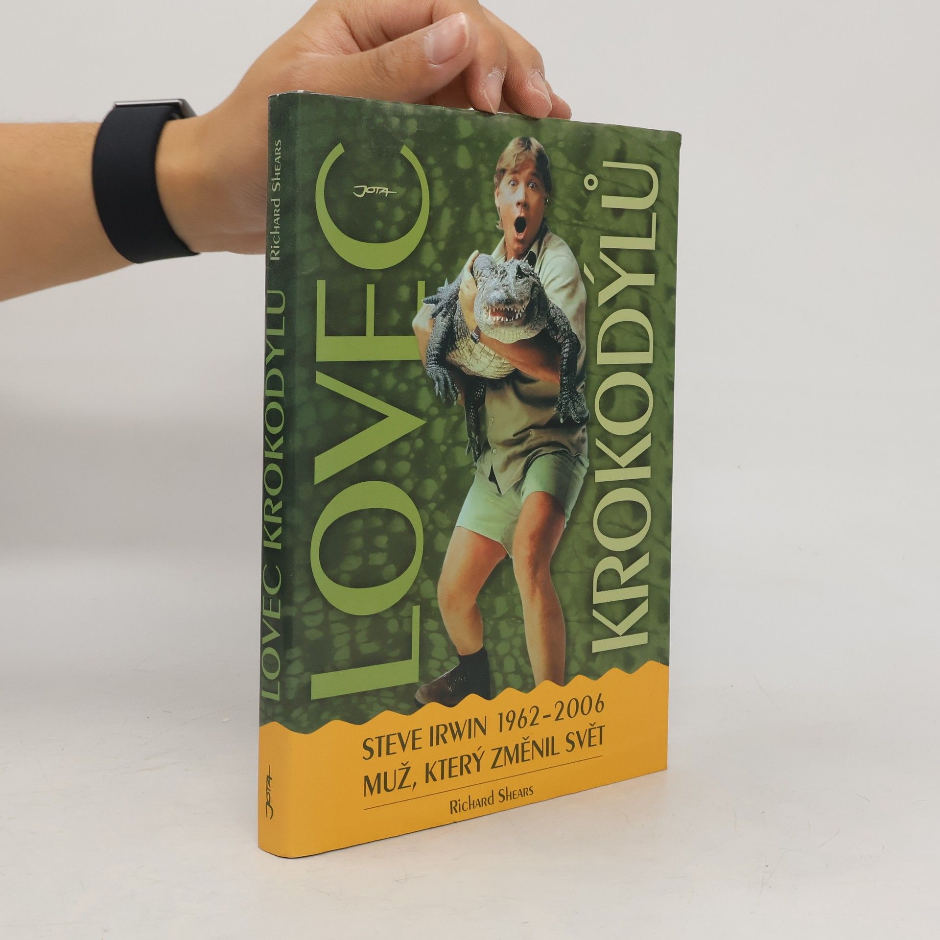 Richard Shears Lovec krokodýlů. Steve Irwin 1962-2006, muž, který změnil svět