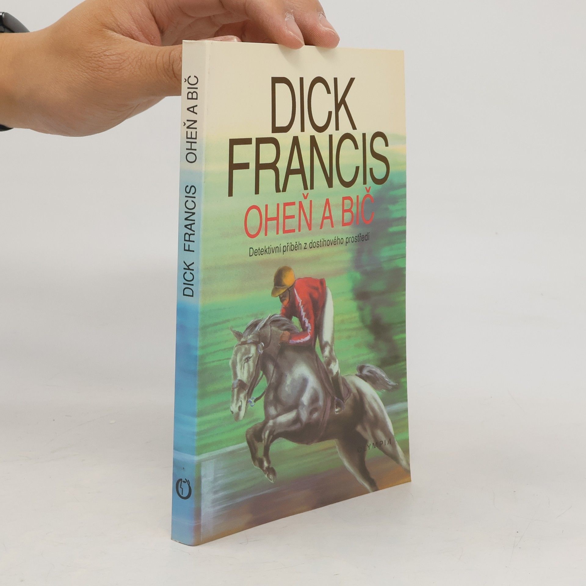 Dick Francis Oheň a bič