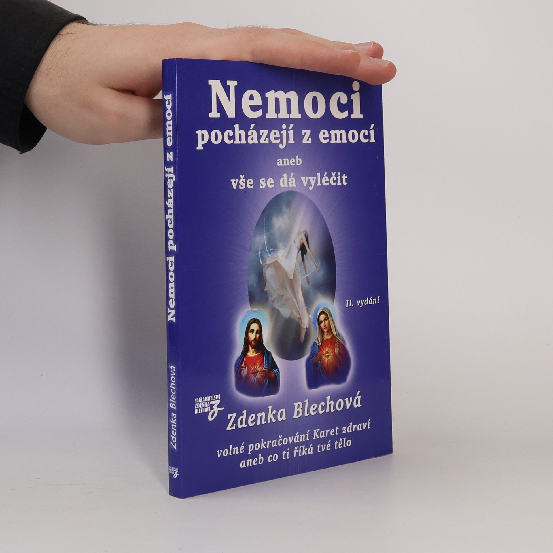 Zdenka Blechová Nemoci pocházejí z emocí, aneb, Vše se dá vyléčit