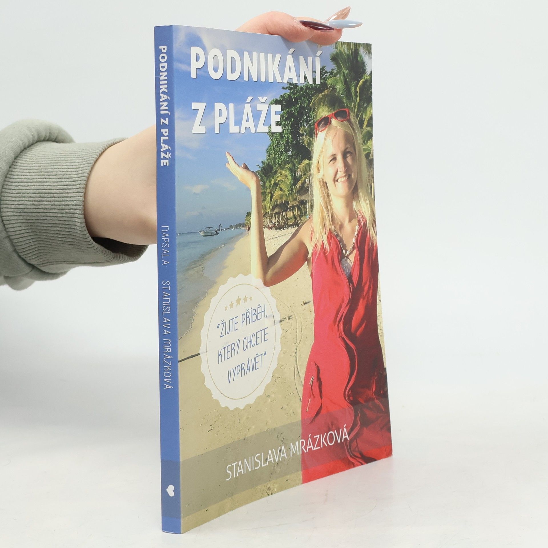 Stanislava Stiborová Podnikání z pláže. Žijte příběh, který chcete vyprávět