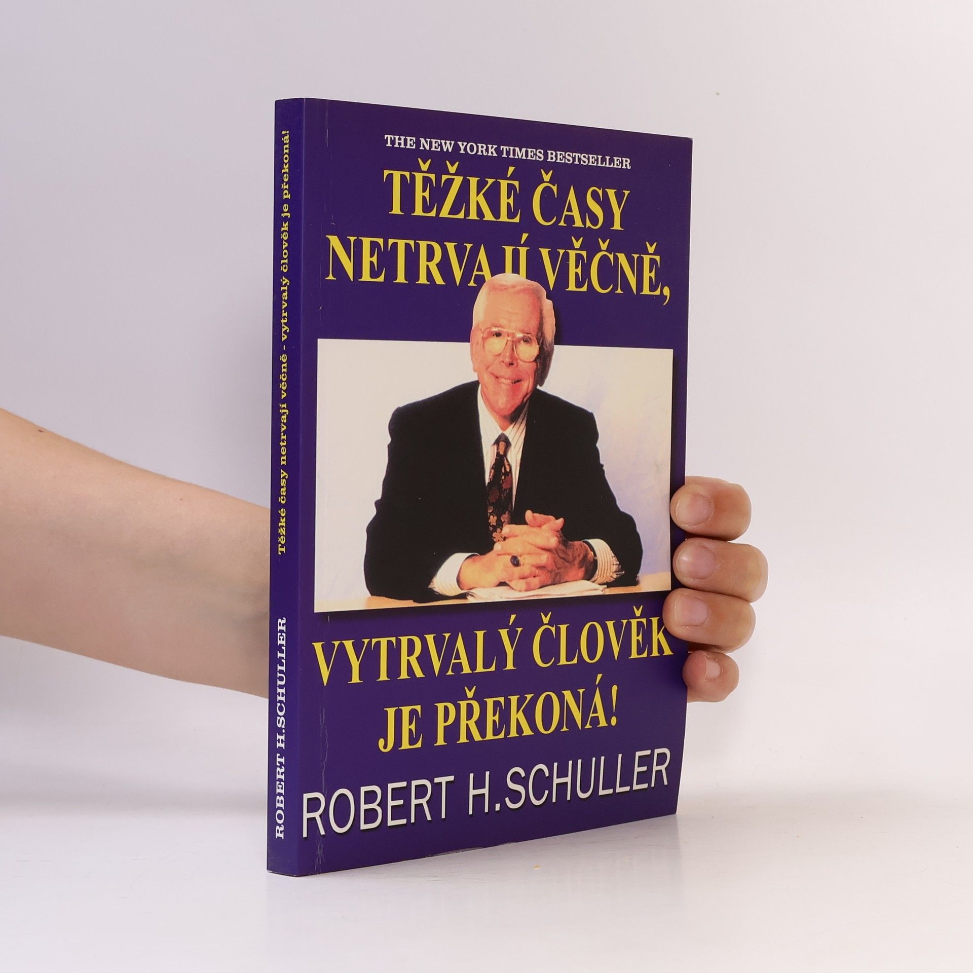 Robert Schuller Těžké časy netrvají věčně, vytrvalý člověk je překoná!