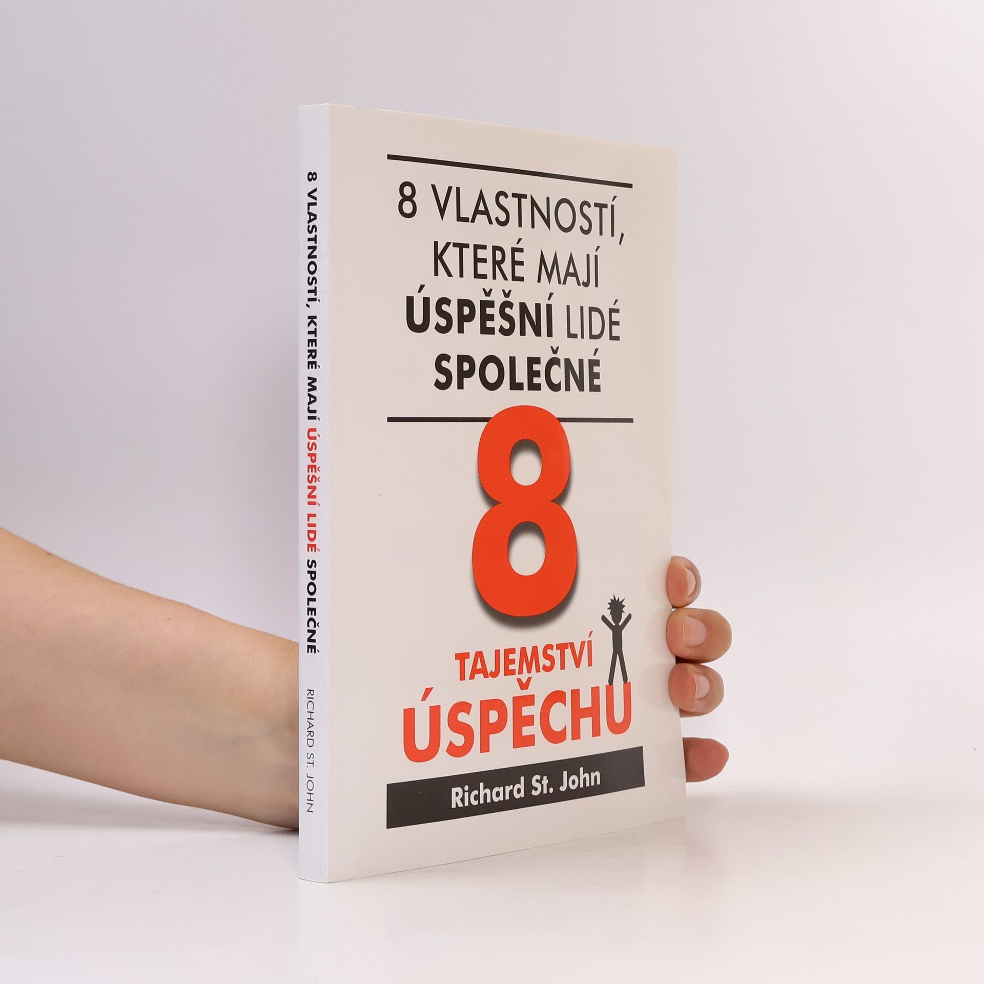 Richard St John 8 tajemství úspěchu : 8 vlastností, které mají úspěšní lidé společné