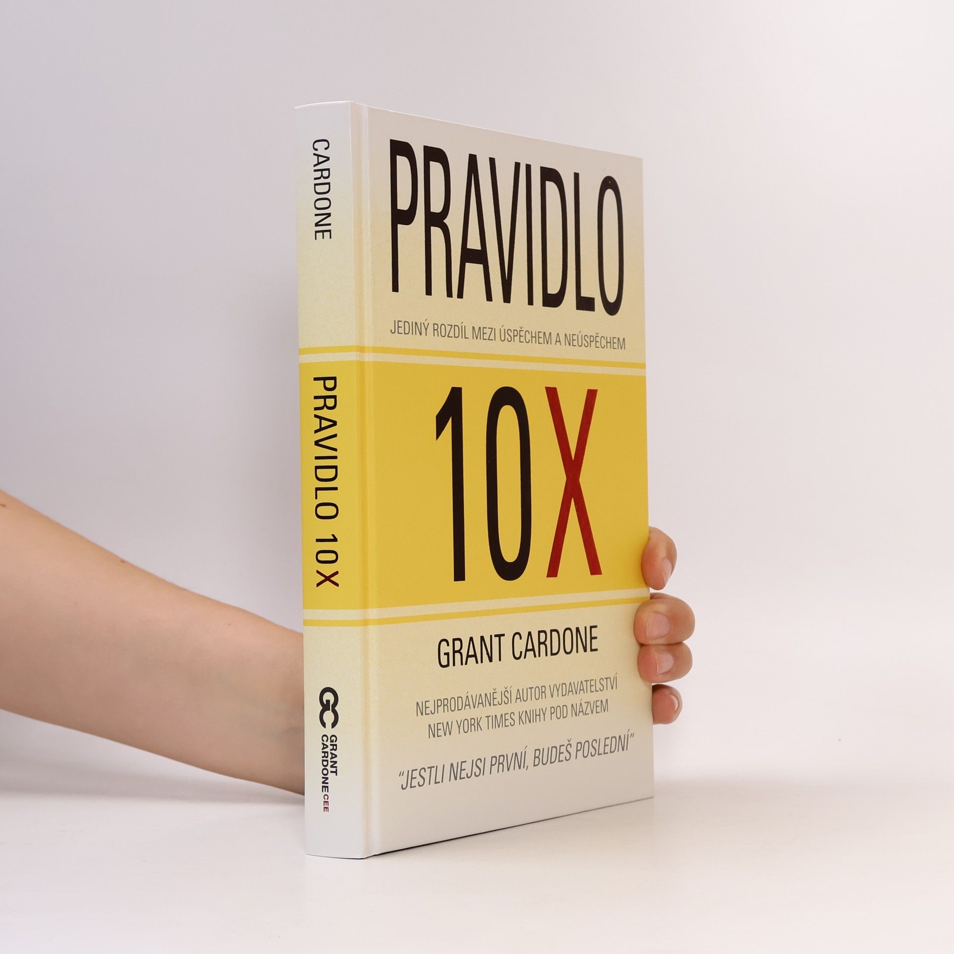 Grant Cardone Pravidlo 10X : jediný rozdíl mezi úspěchem a neúspěchem