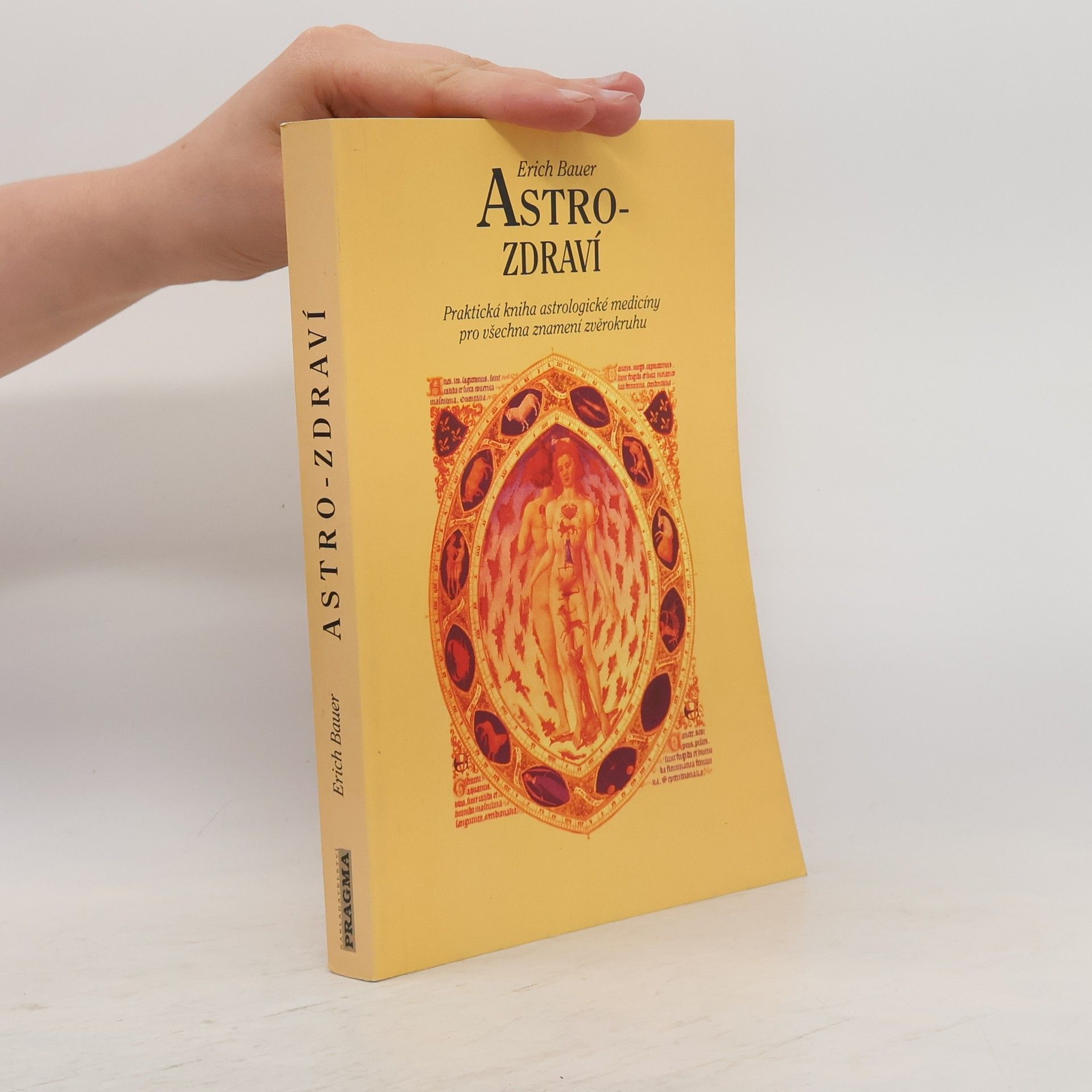 Erich Bauer Astro-zdraví : praktická kniha astrologické medicíny pro všechna znamení zvěrokruhu