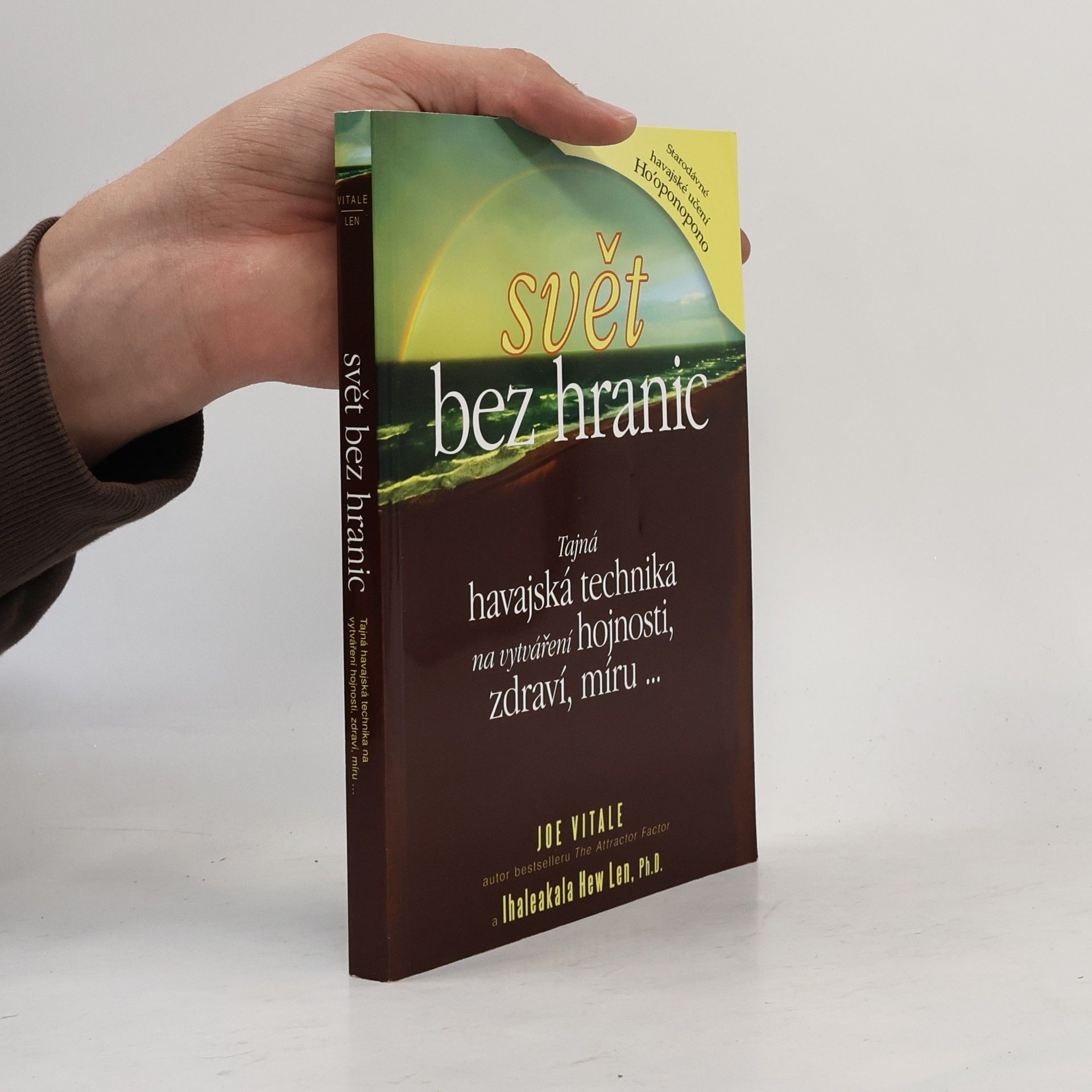 Joe Vitale Svět bez hranic: Tajná havajská technika na vytváření hojnosti, zdraví, míru...