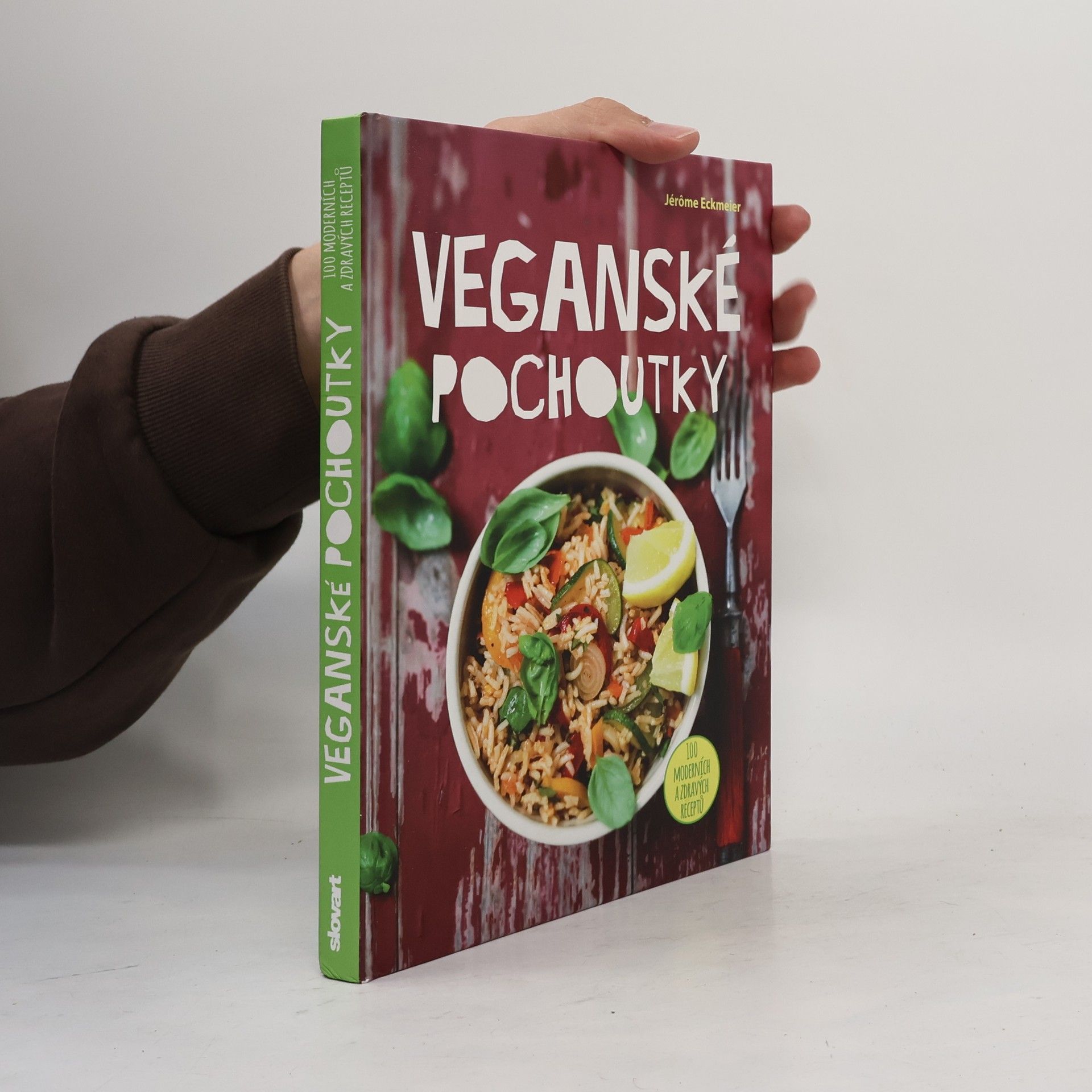 Jérôme Eckmeier Veganské pochoutky : 100 moderních a zdravých receptů