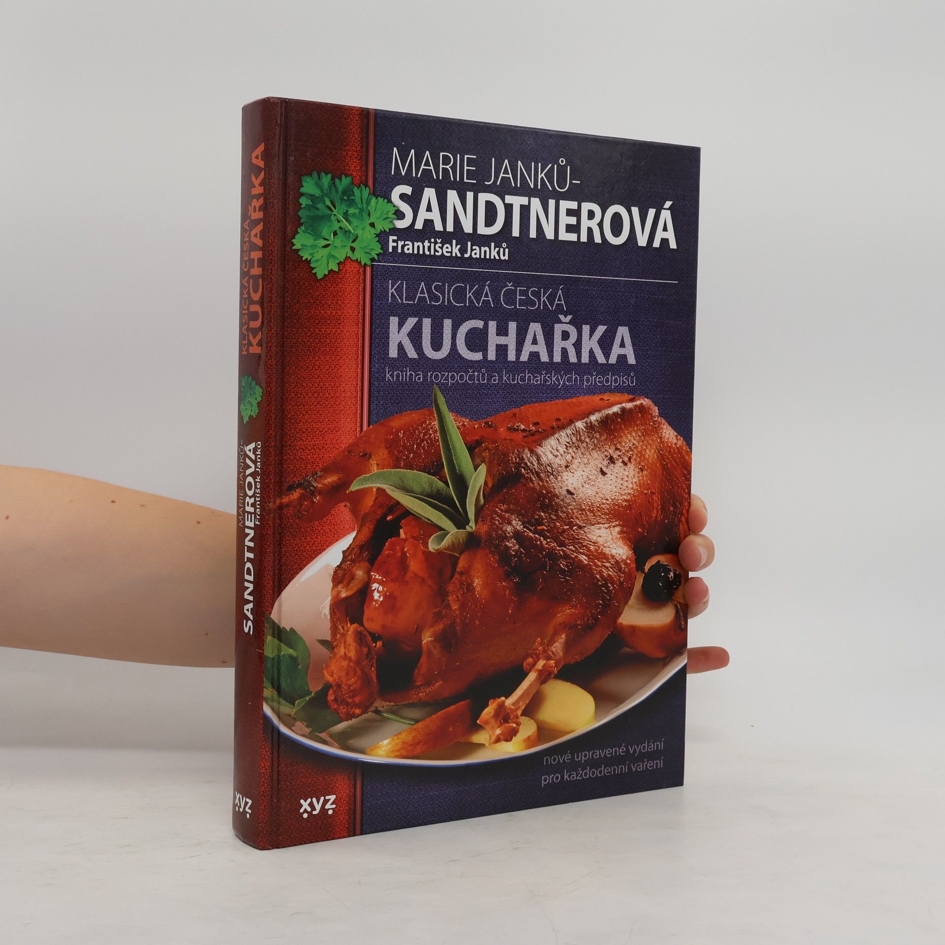 Marie Janků Sandtnerová Klasická česká kuchařka : kniha rozpočtů a kuchařských předpisů