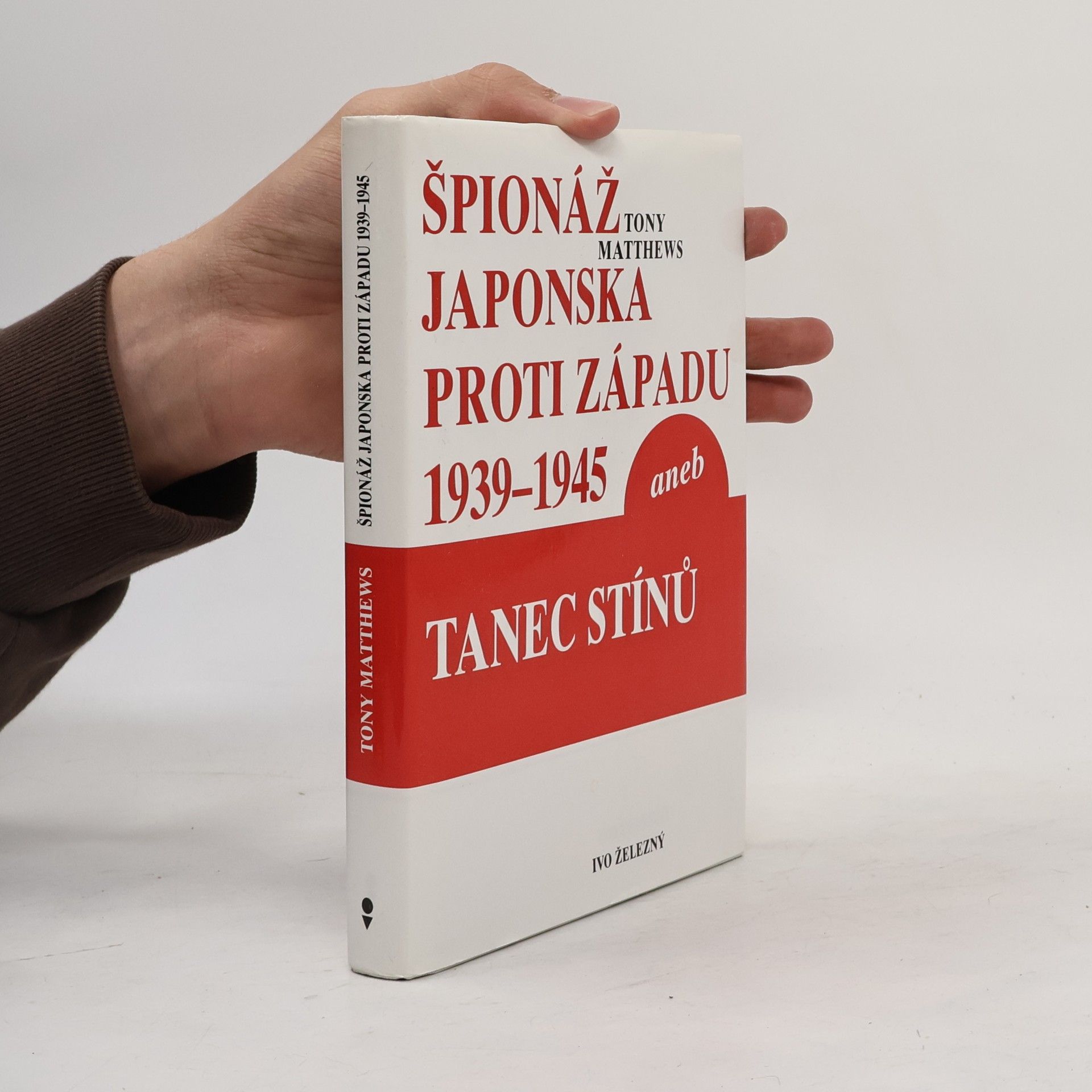 Matthews Tony Špionáž Japonska proti západu 1939-1945 aneb Tanec stínů