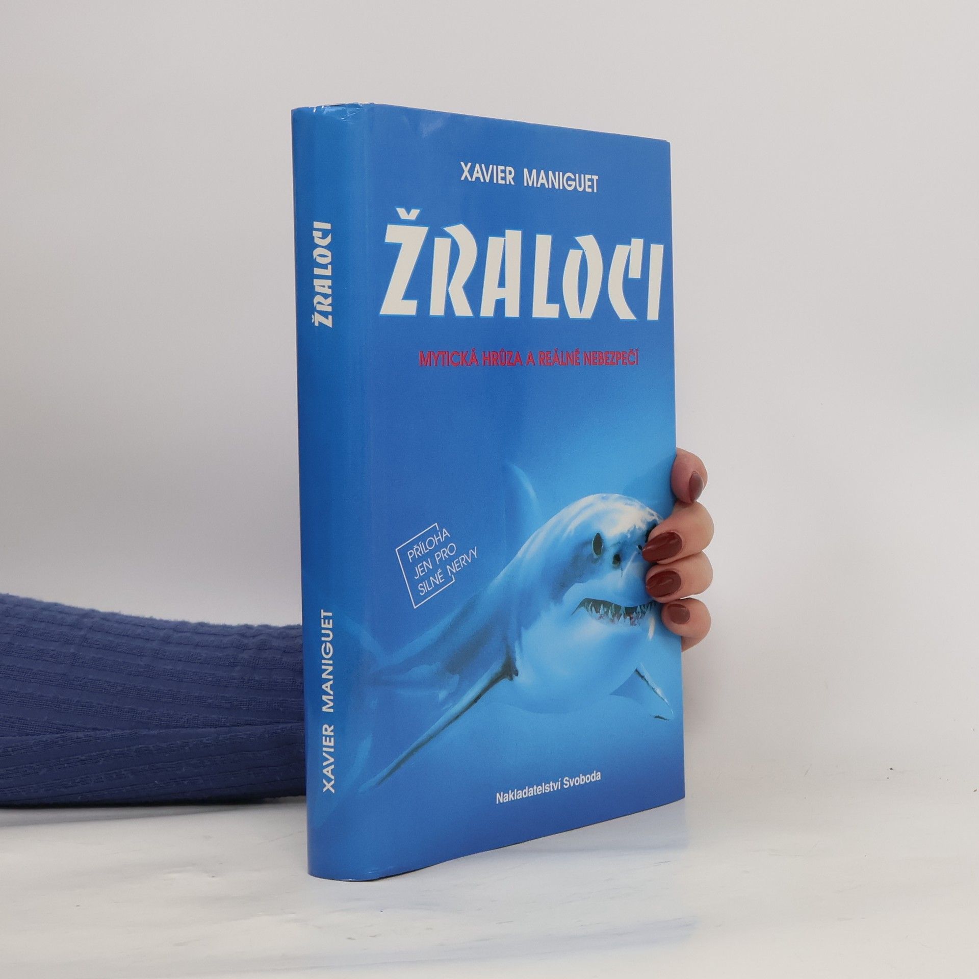 Xavier Maniguet Žraloci. Mytická hrůza a reálné nebezpečí