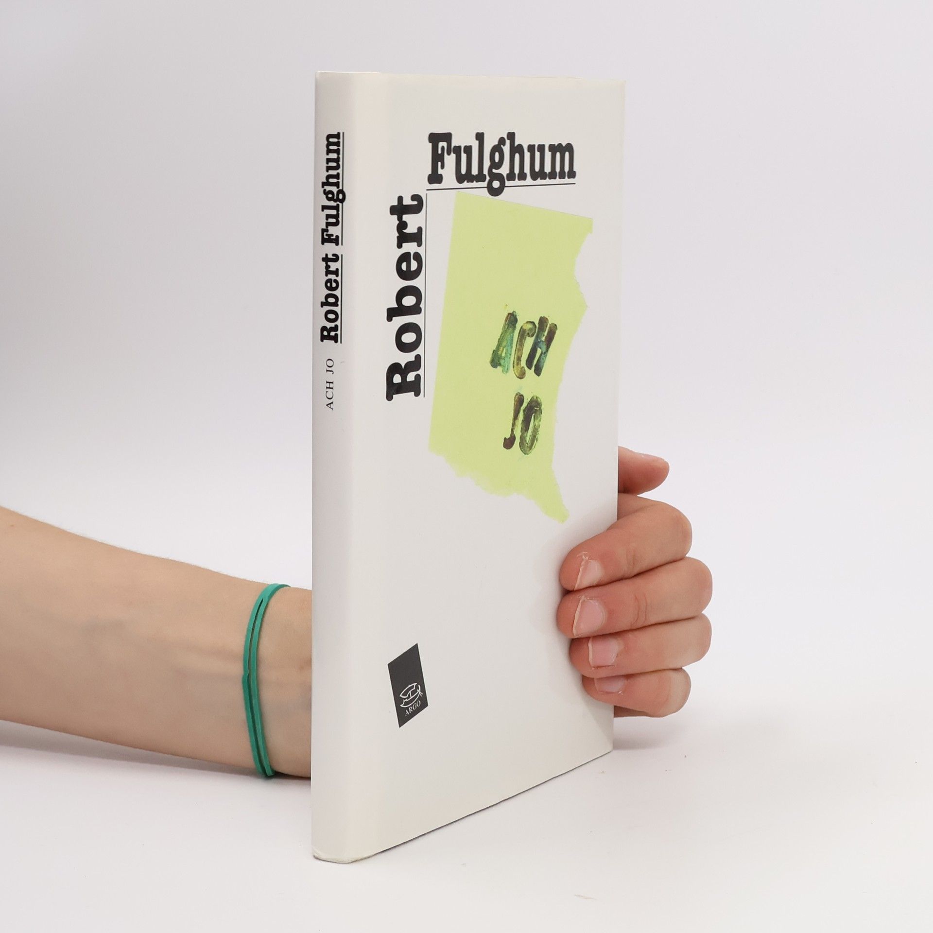 Robert Fulghum Ach jo. Některé postřehy z obou stran ledničky.