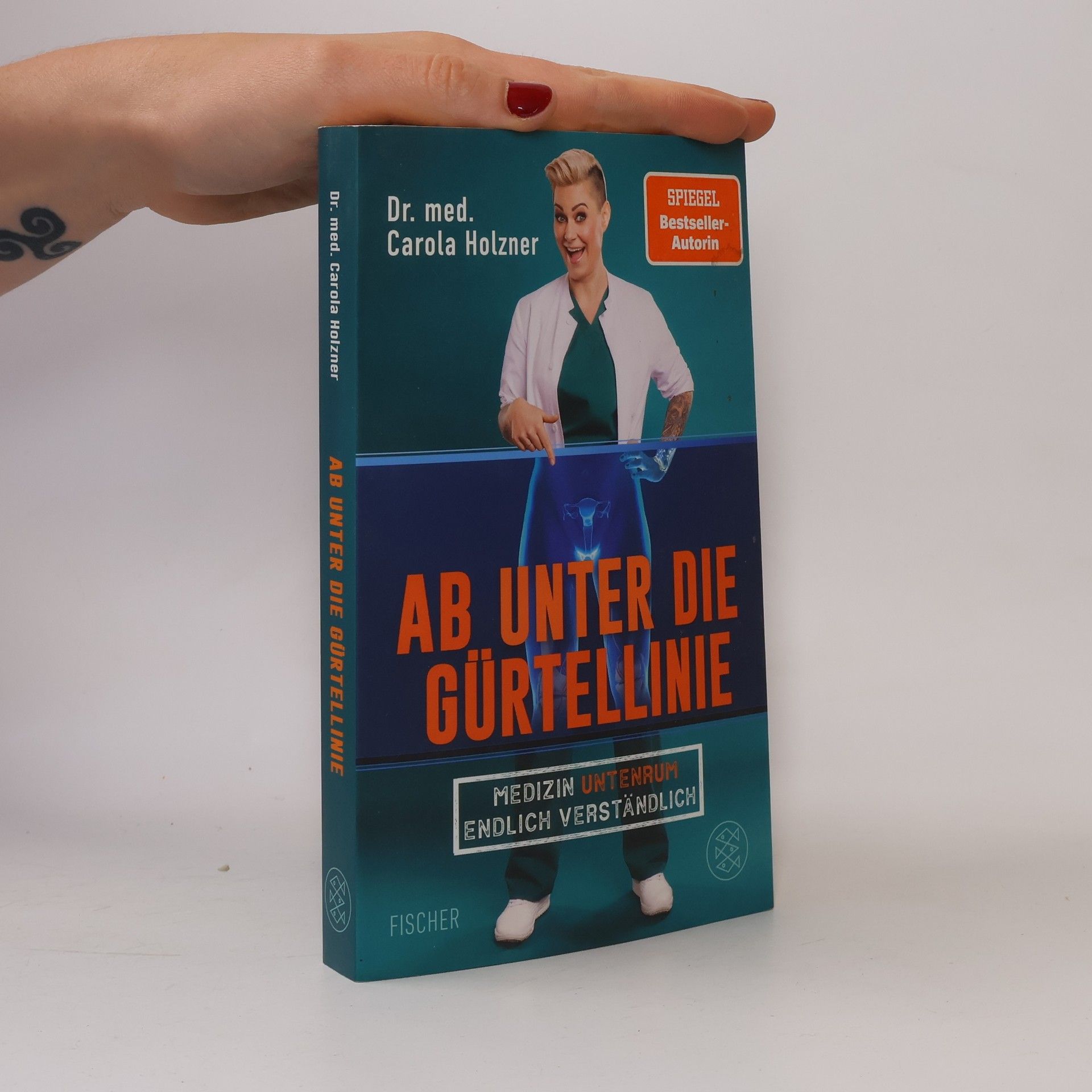 Carola Holzner Ab unter die Gürtellinie. Medizin untenrum endlich verständlich | Doc Caro - Deutschlands bekannteste Notärztin klärt auf